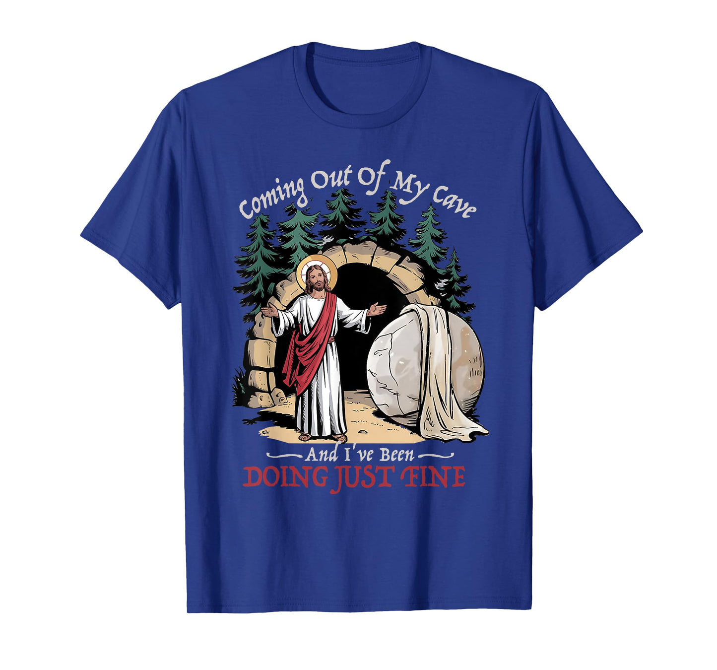 Jesus Coming Out Of My Cave And I've Been Doing Just Fine T-Shirt