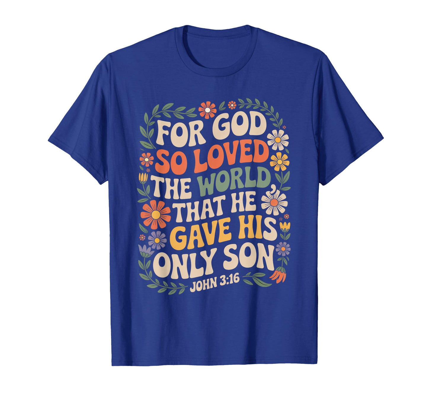 for God So Loved The World Only Son John 3:16 Christian T-Shirt