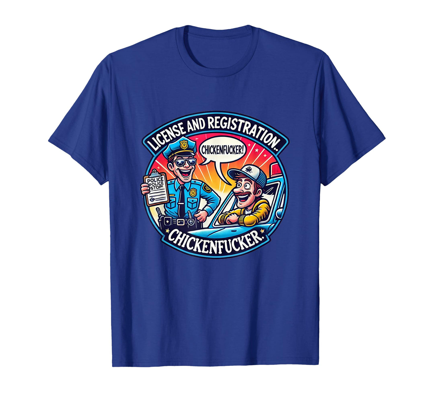 License Registration Chicken Fucker Super Funny Movie Quotes T-Shirt