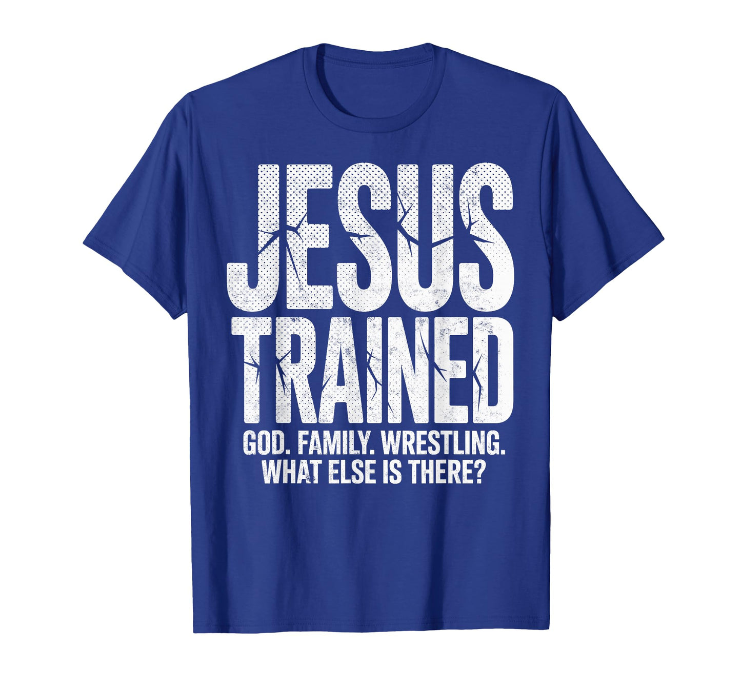 Jesus Trained God Family Wrestling What Else There? Wrestler T-Shirt