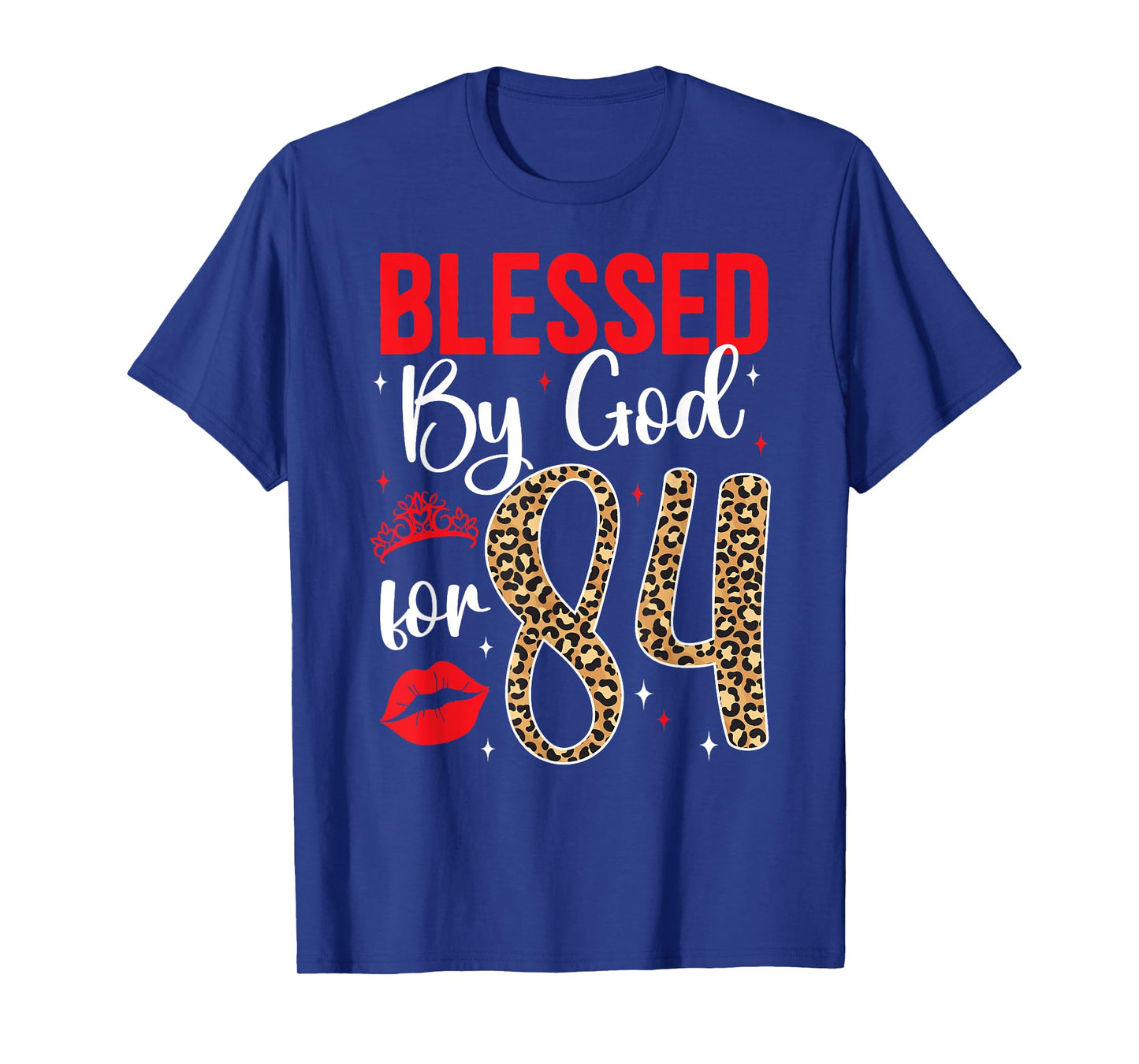 Blessed By God 84 Year Old 84th Birthday It's My 84th Bday T-Shirt