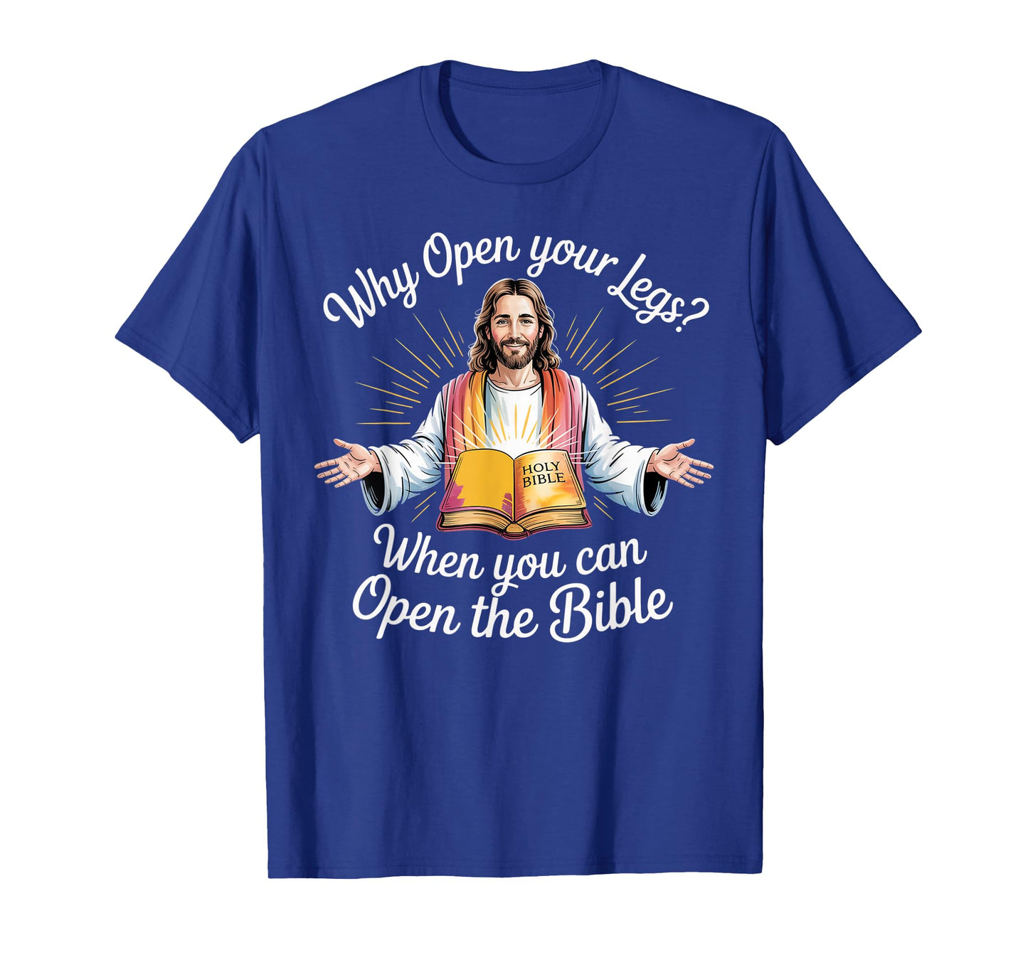 Groovy Jesus Why Open Your Legs When You Can Open The Bible T-Shirt