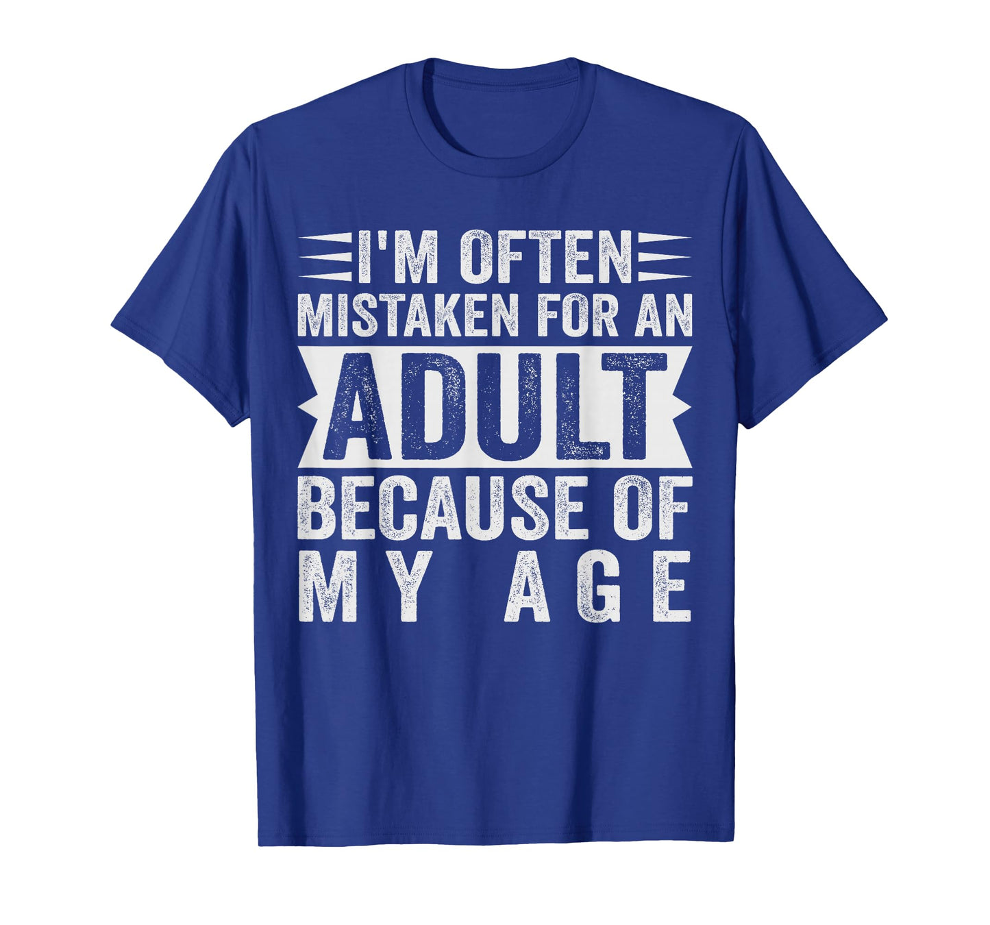 i'm often mistaken for an adult because of my age T-Shirt
