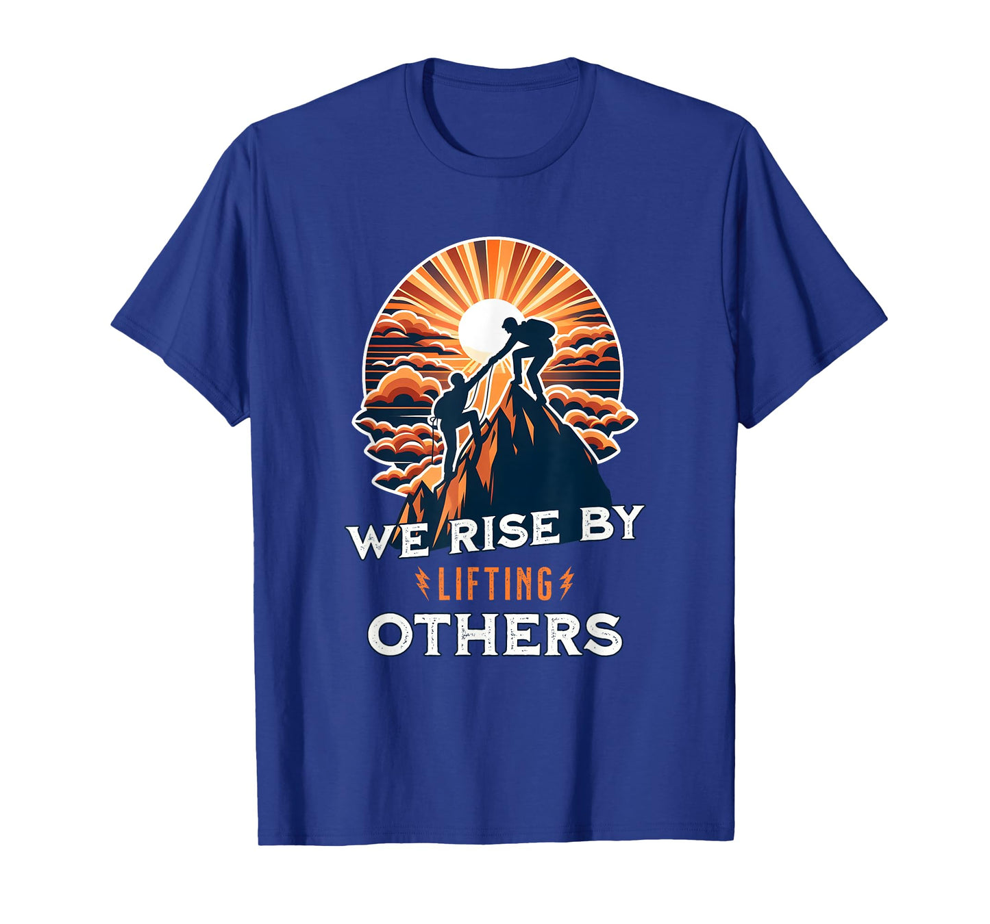 We Rise By Lifting Others T-Shirt