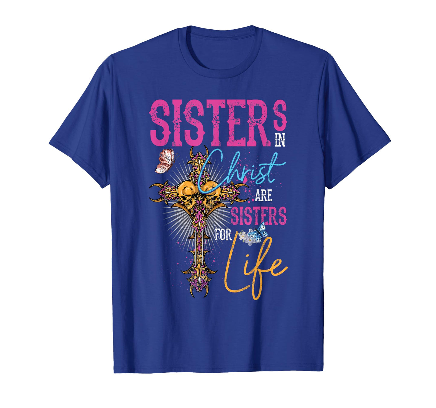 Sisters In Christ Are Sisters For Life Christian Jesus T-Shirt