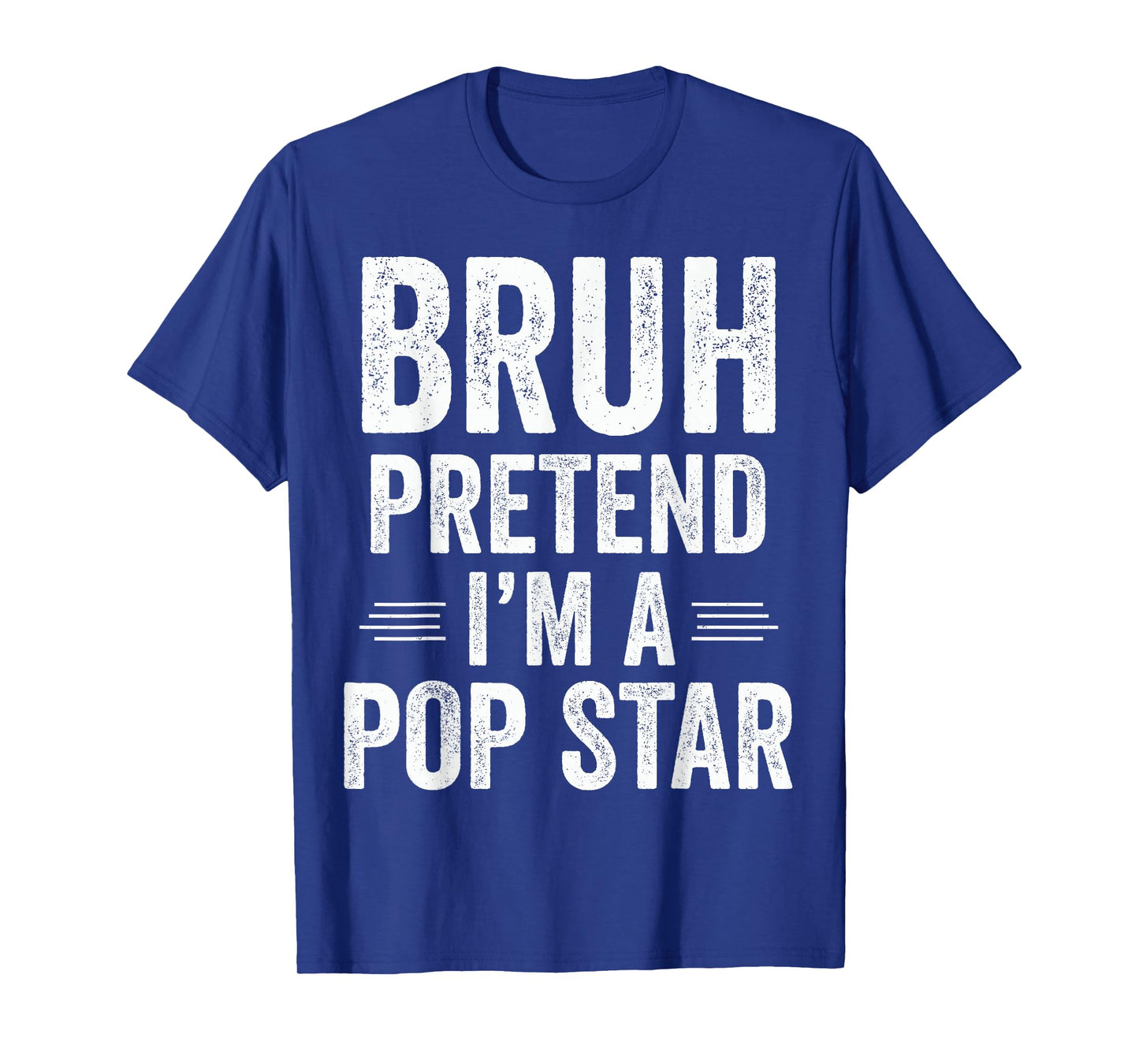 Pop Star Costume Halloween Bruh Pretend I'm A Pop Star Funny T-Shirt