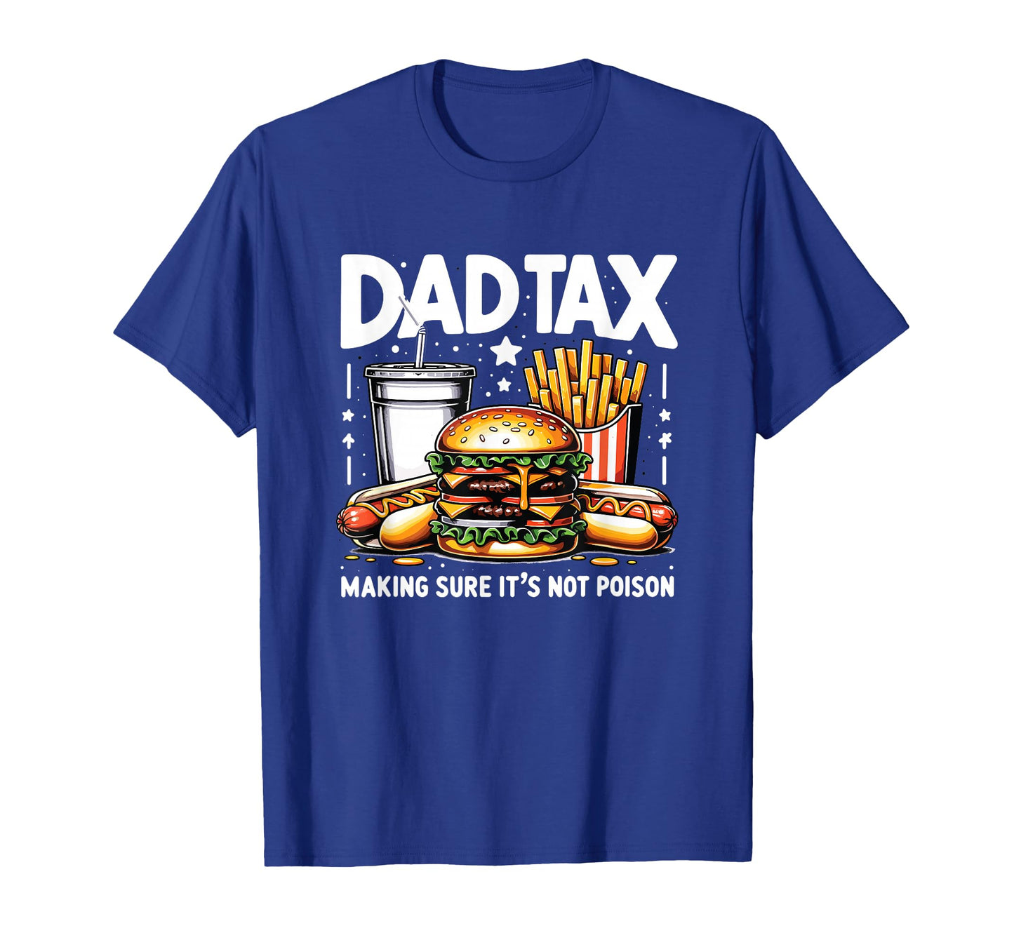 Dad Tax Making Sure It's Not Poison Funny Men Father’s Day T-Shirt