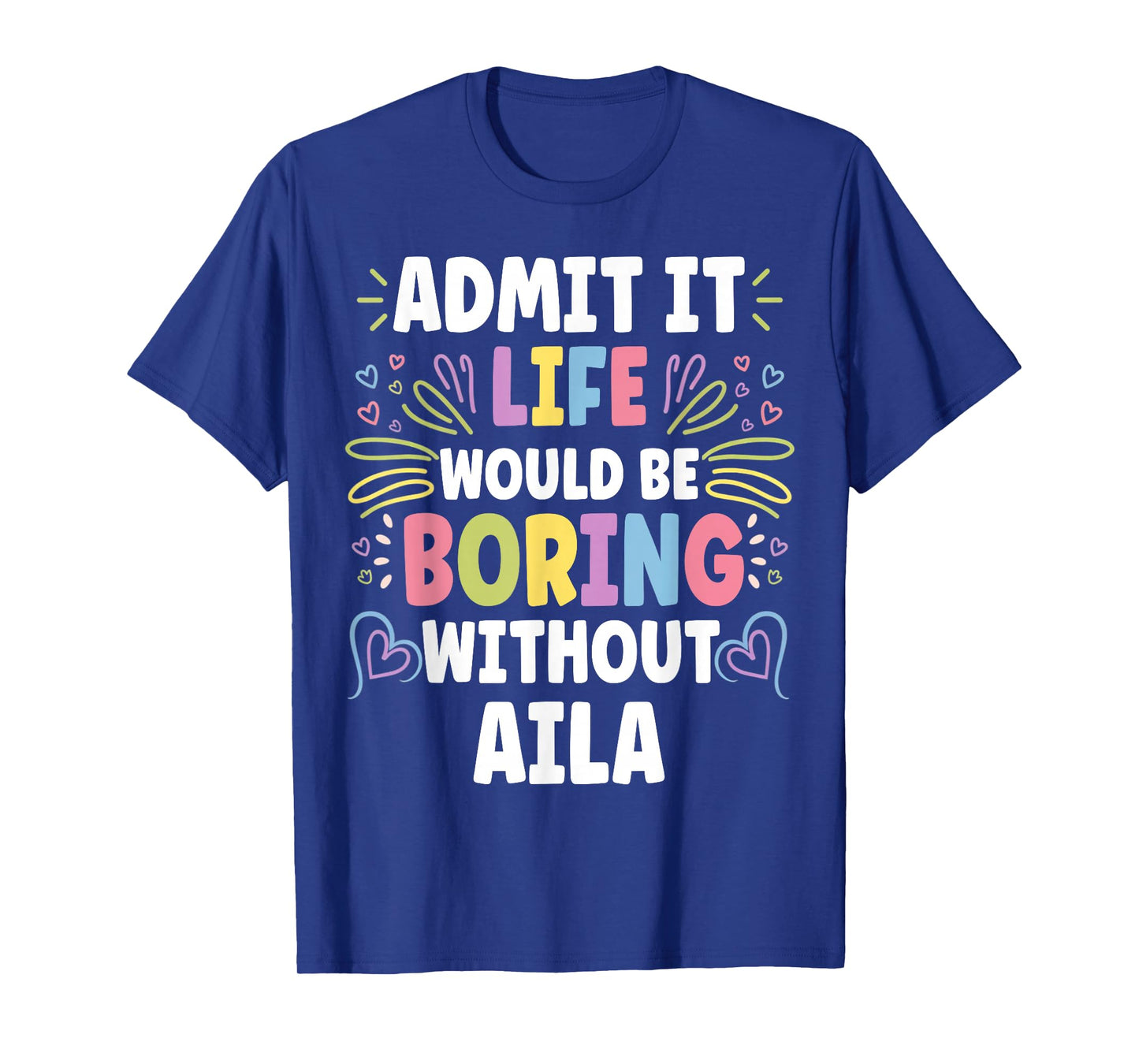 AILA Personalized Name Funny Cute Custom AILA Name T-Shirt