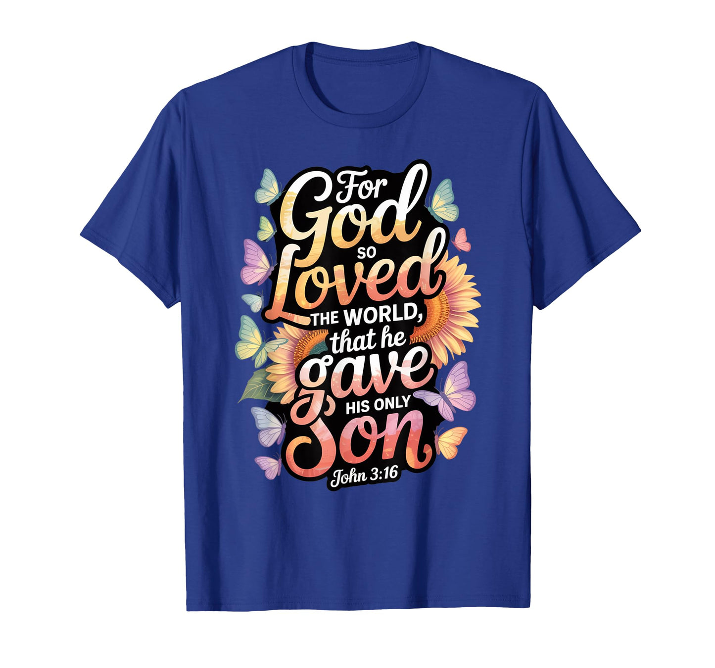for God So Loved The World Only Son John 3:16 Christian T-Shirt