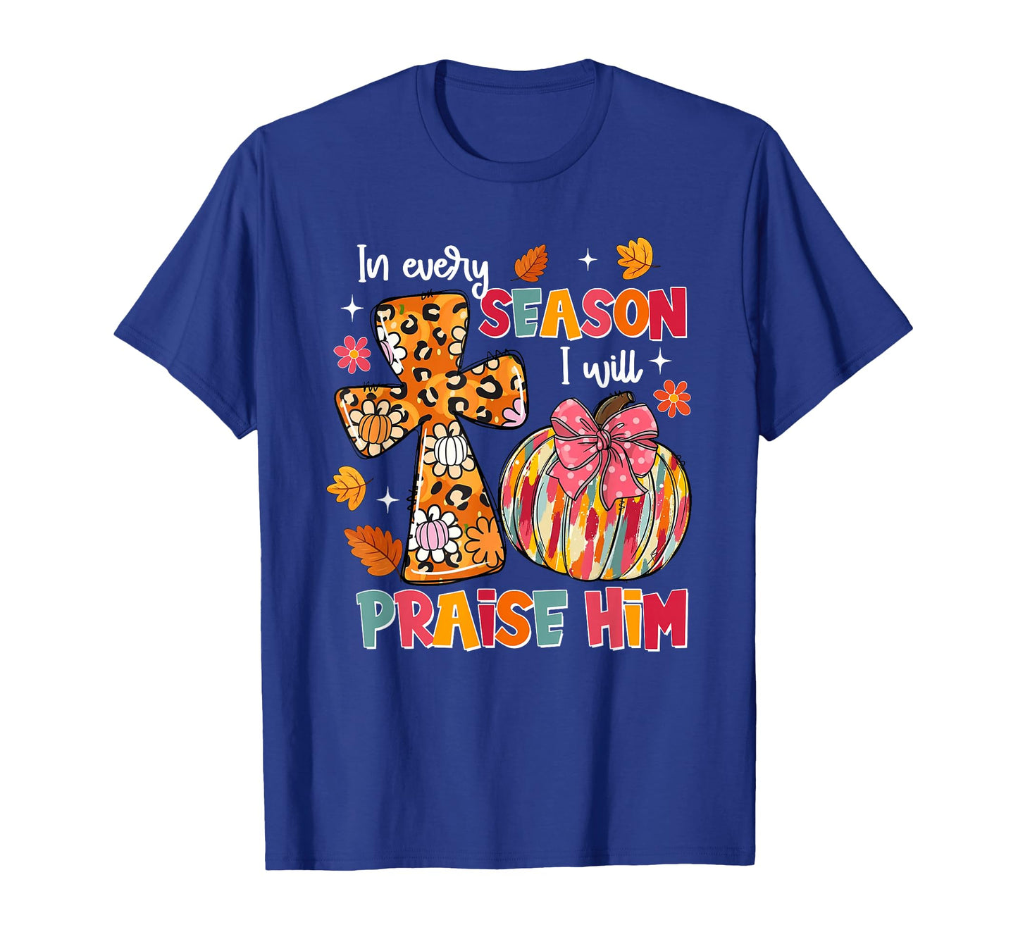 Retro In Every Season I Will Praise Him Fall Christian Faith T-Shirt