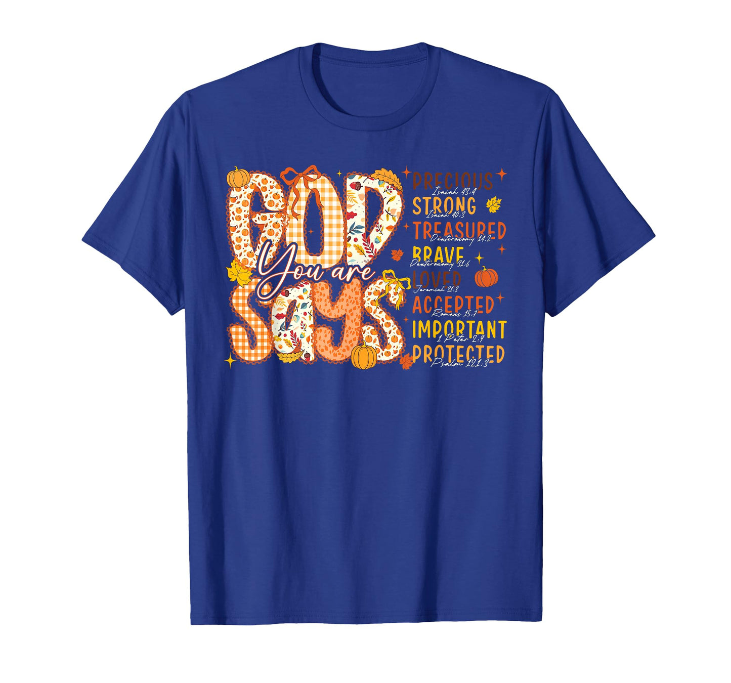 God Says You Are... Thanksgiving Autumn Fall Jesus Christian T-Shirt