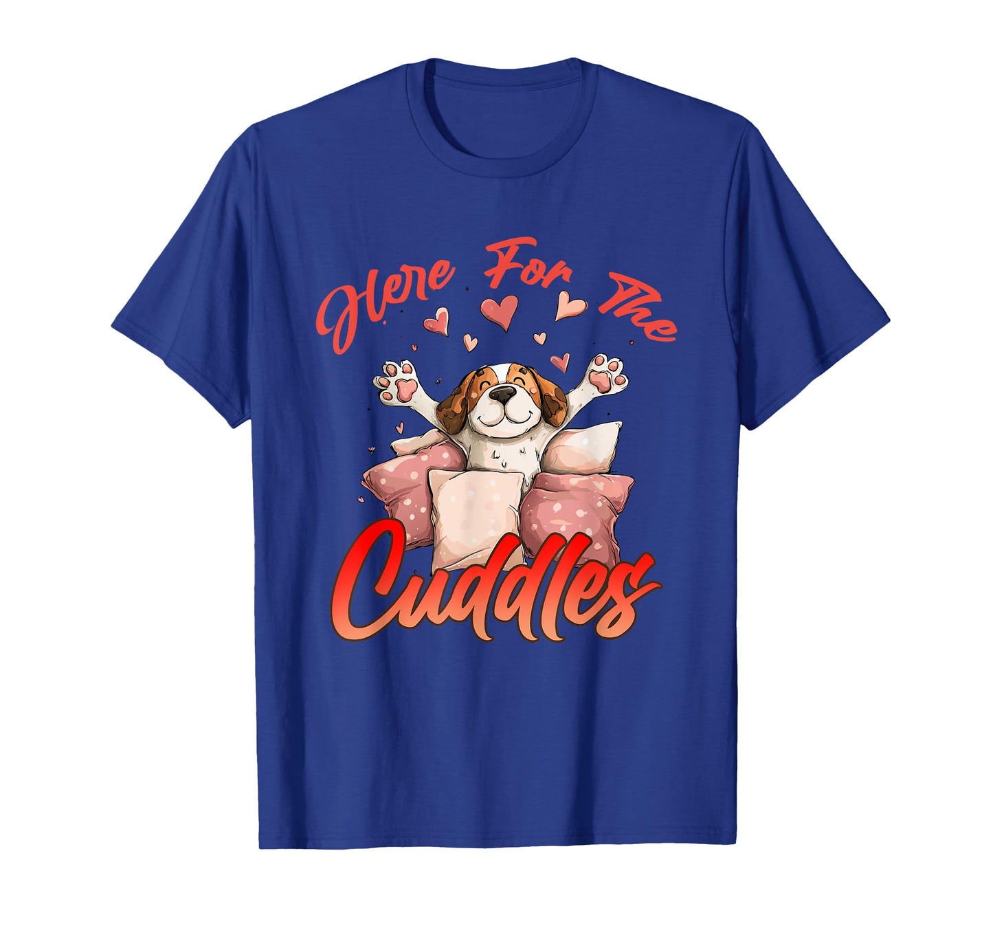HERE FOR THE CUDDLES T-Shirt
