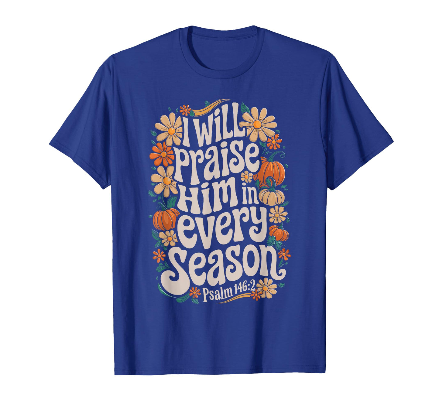 Fall Christian Praise Him Jesus Thanksgiving Bible Verse T-Shirt