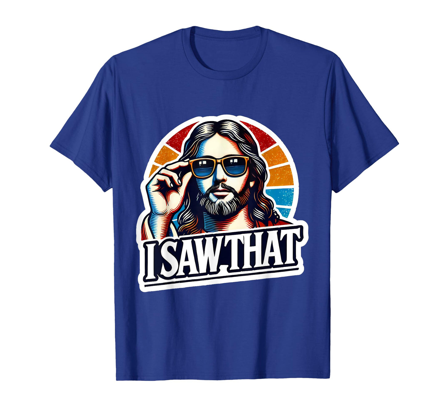 I Saw That Funny Retro Jesus Sunglasses Christian Humor T-Shirt