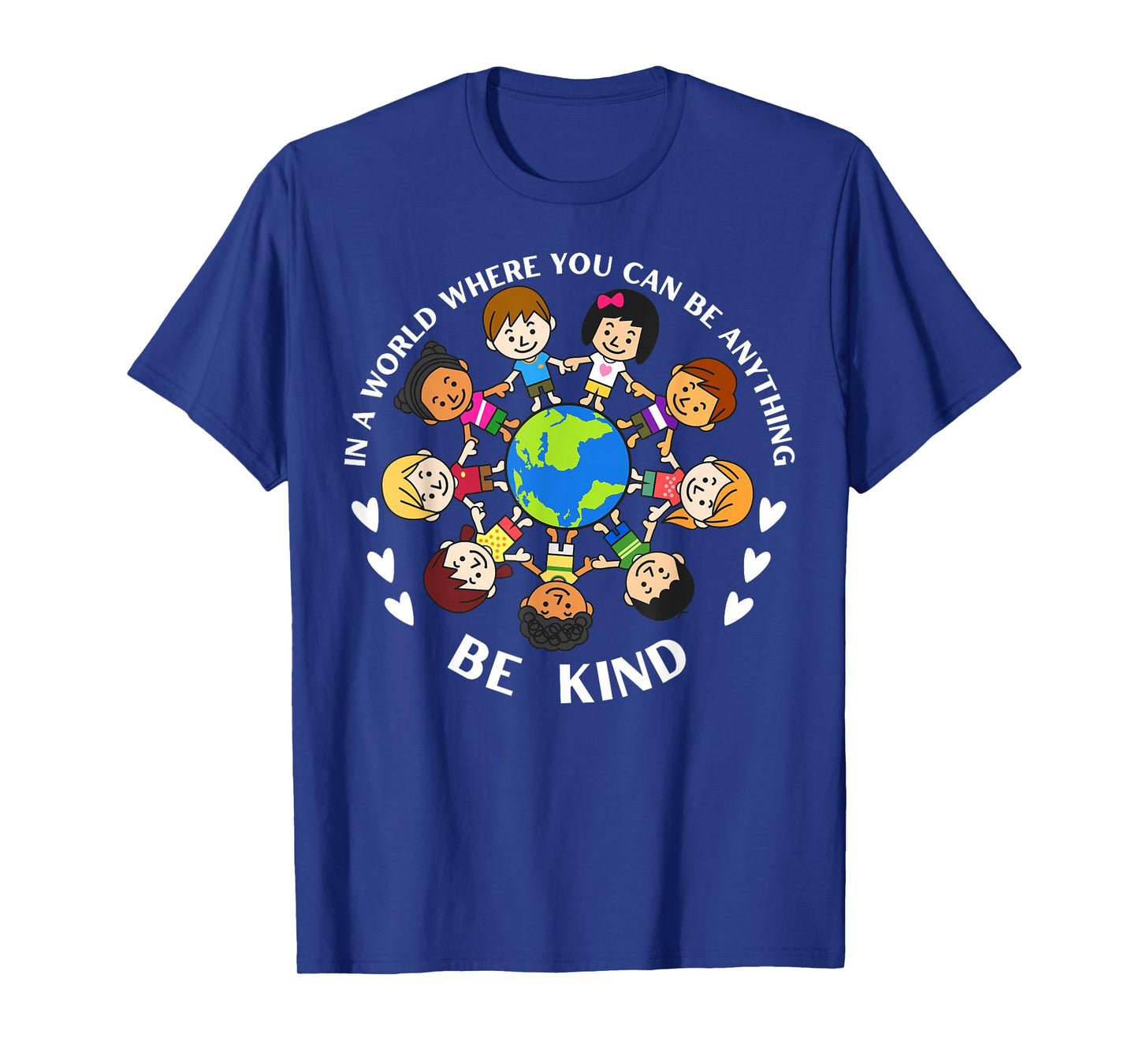 In A World Be Kind Kids Earth World Kindness Day Teachers T-Shirt