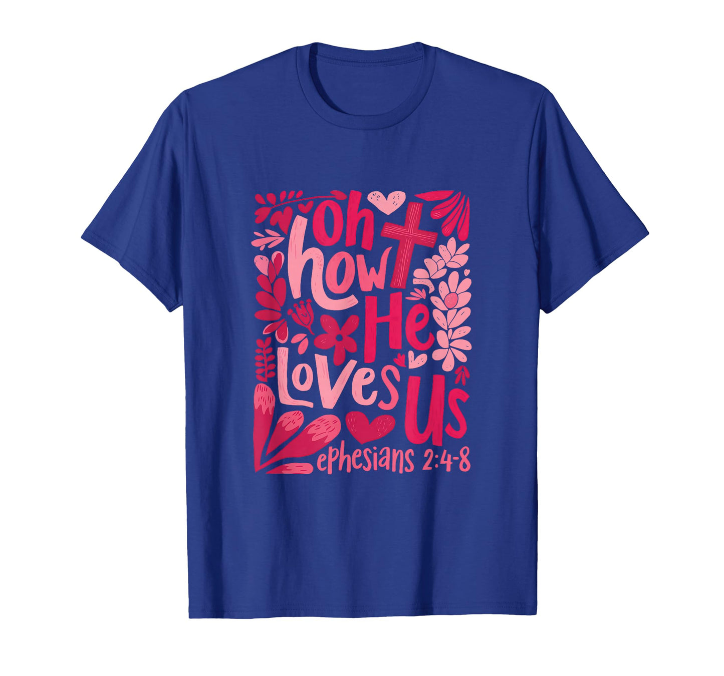 Oh How He Loves Us Boho Valentine Flower Jesus Christian T-Shirt