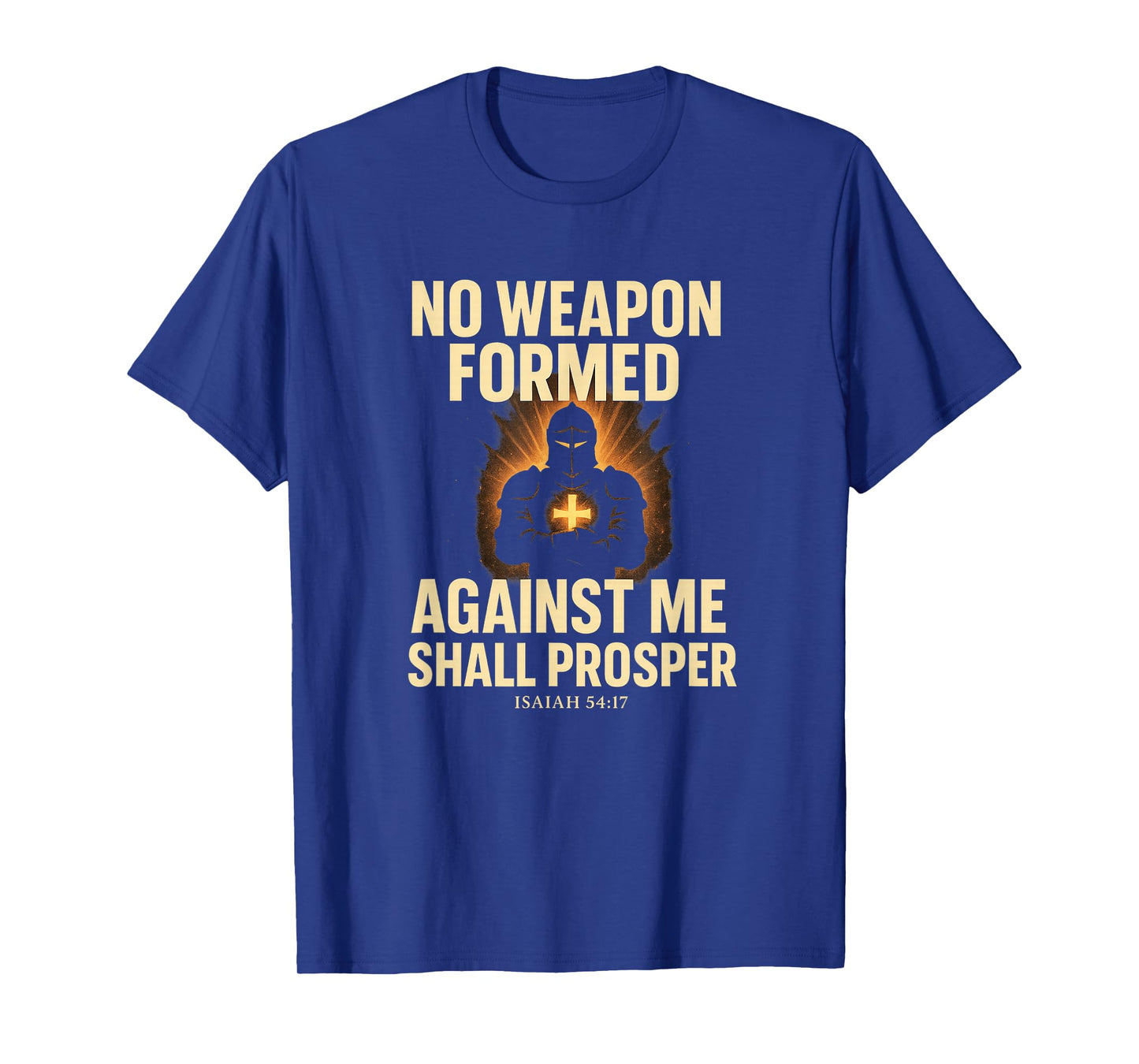 No Weapon Formed Against Me Shall Prosper | Isaiah 54:17 T-Shirt