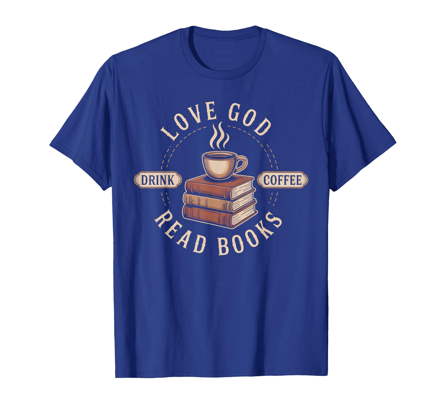 Love God Drink Coffee Read Books Lovers Vintage Christian T-Shirt