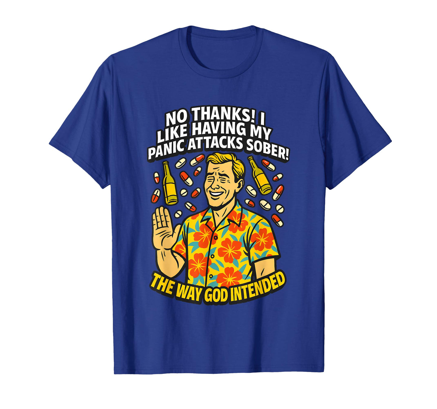 No Thanks I Like Having My Panic Attacks Sober The Way God T-Shirt