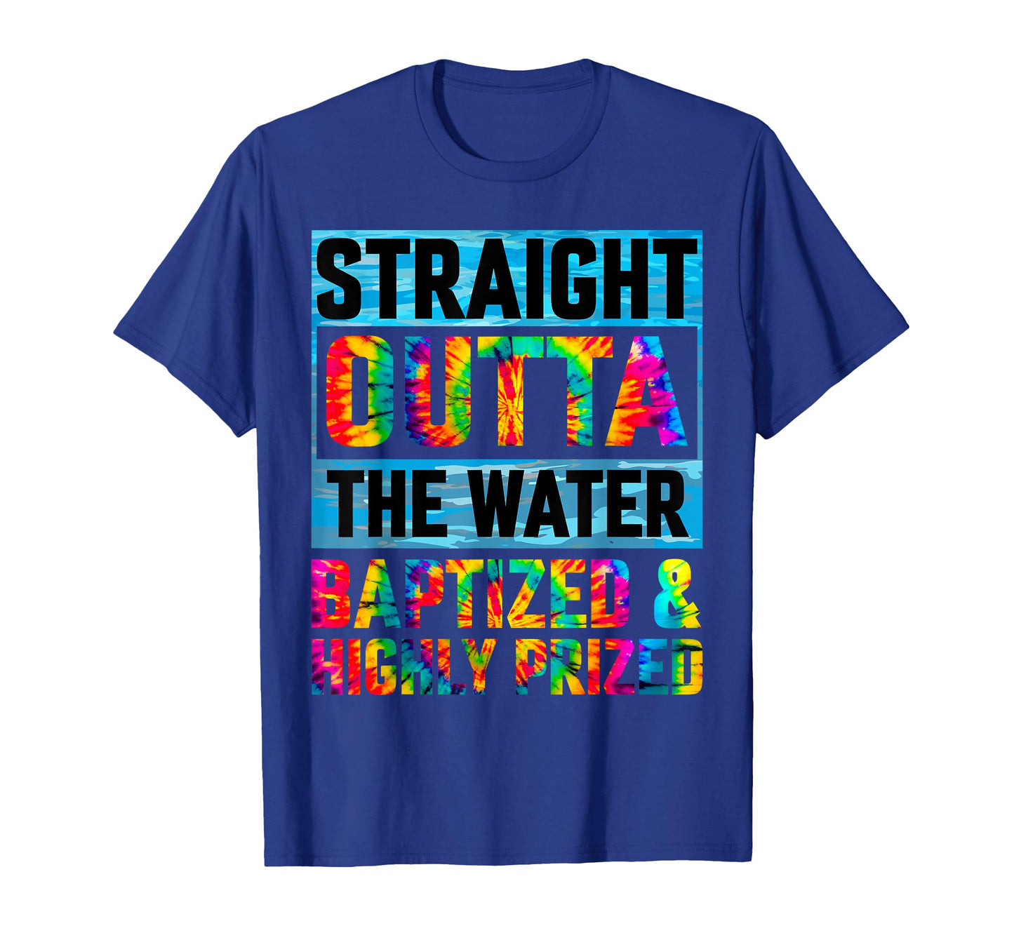Baptism Funny Straight Outta Water Christian Tie Dye T-Shirt