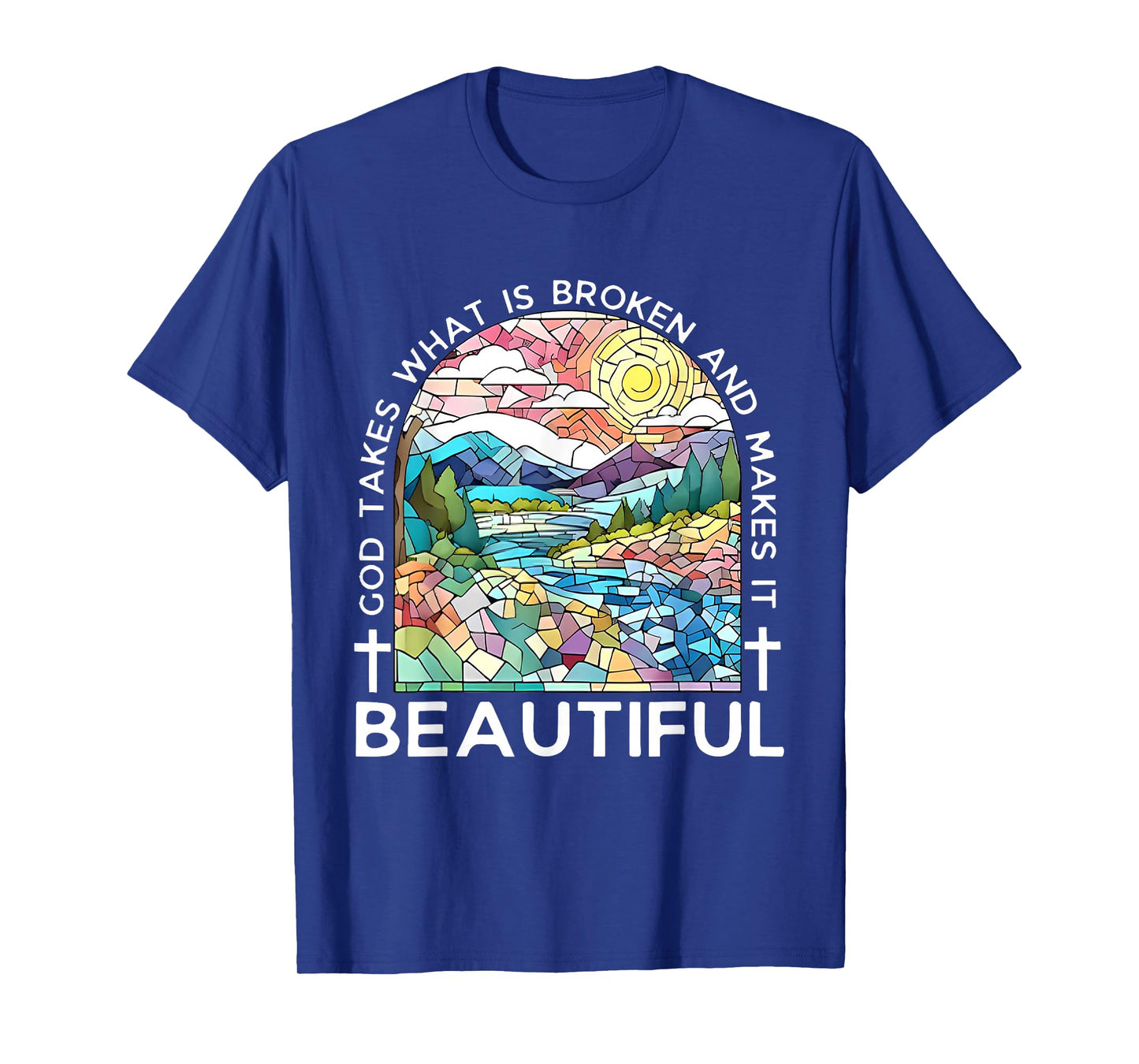God takes what is broken and makes it beautiful T-Shirt