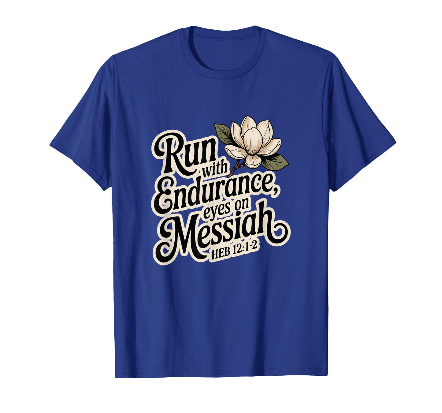 Run with Endurance, Eyes on Messiah Heb 12:1-2 T-Shirt