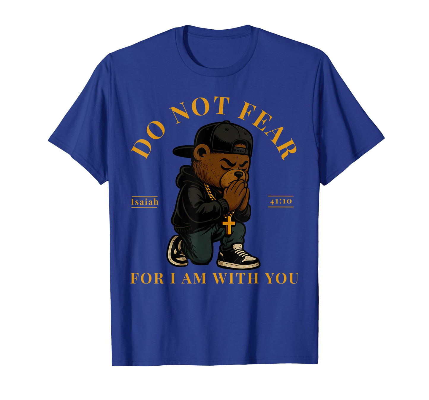 Christian Hip Hop Teddy Bear Do Not Fear Bible Verse Faith T-Shirt