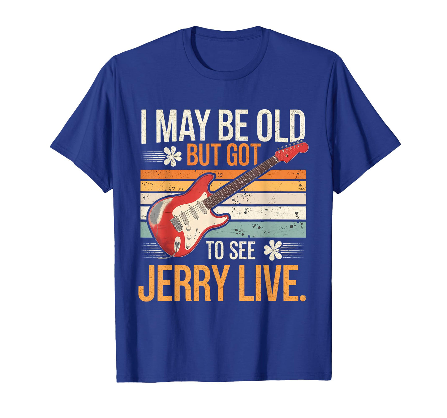 I May Be Old But I Got to See Jerry Live Concert T-Shirt