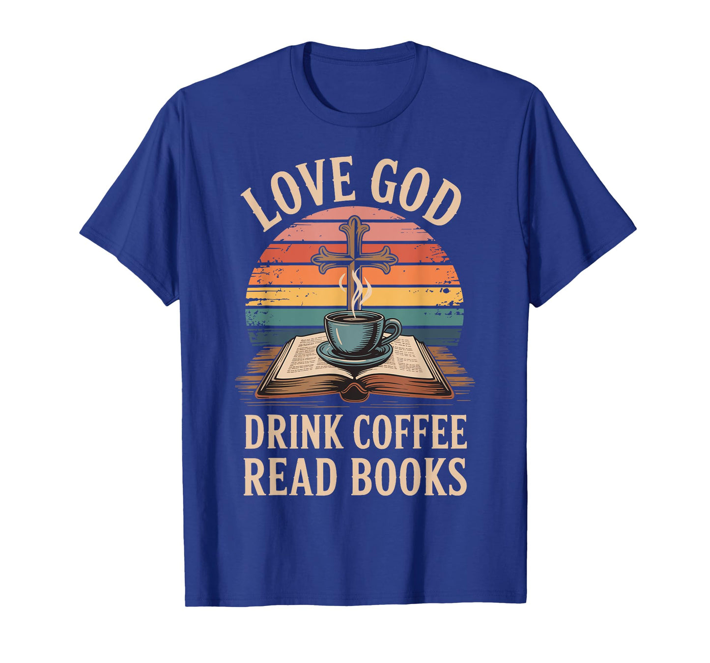 Love God Drink Coffee Read Books T-Shirt