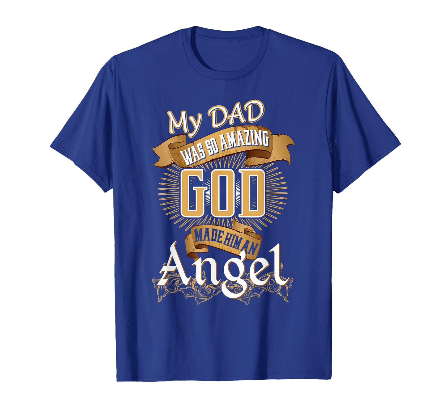 My Dad Was So Amazing God Made Him An Angel Great Present T-Shirt