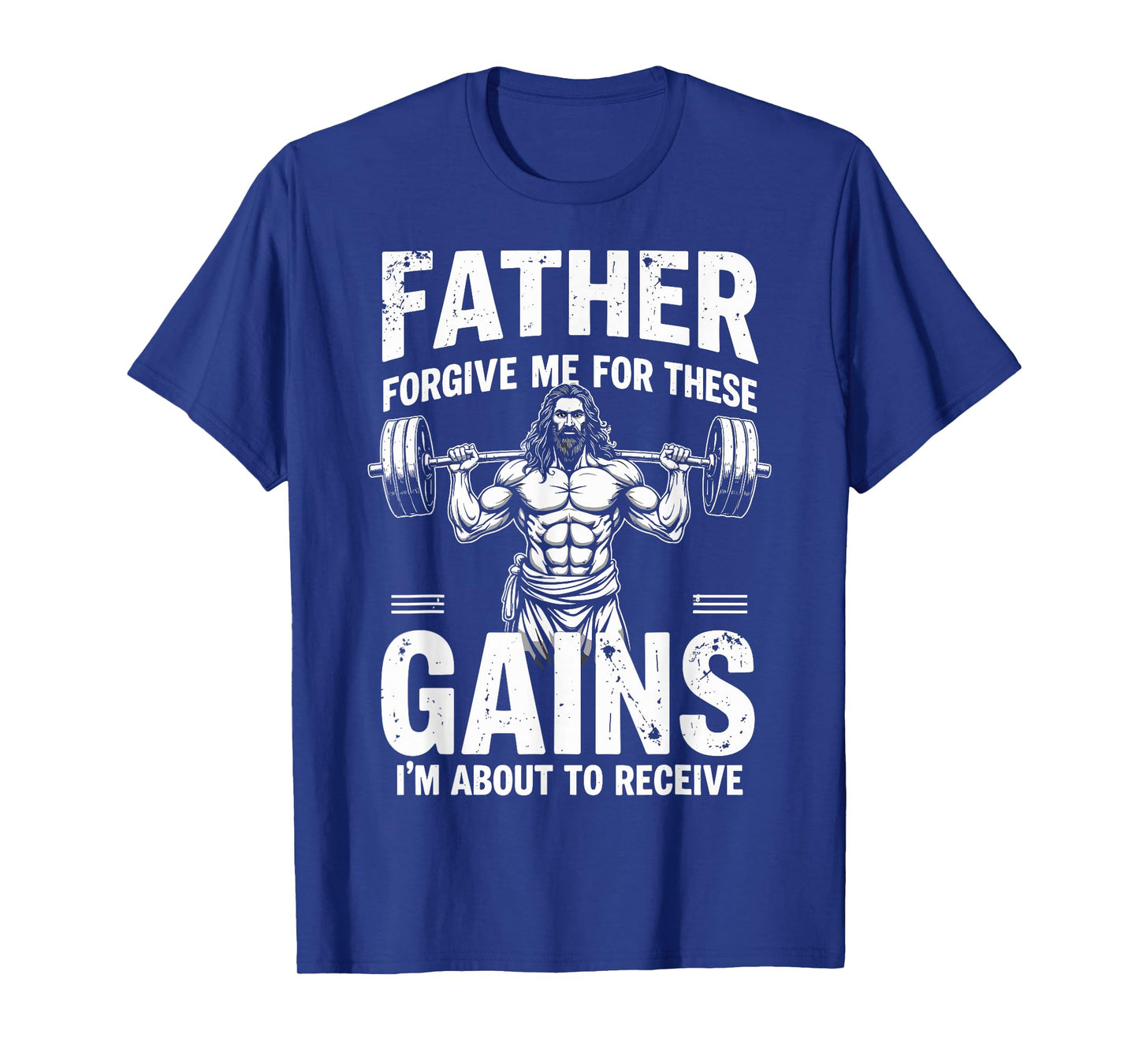 Father Forgive Me For These Gains Christian Workout Gym T-Shirt