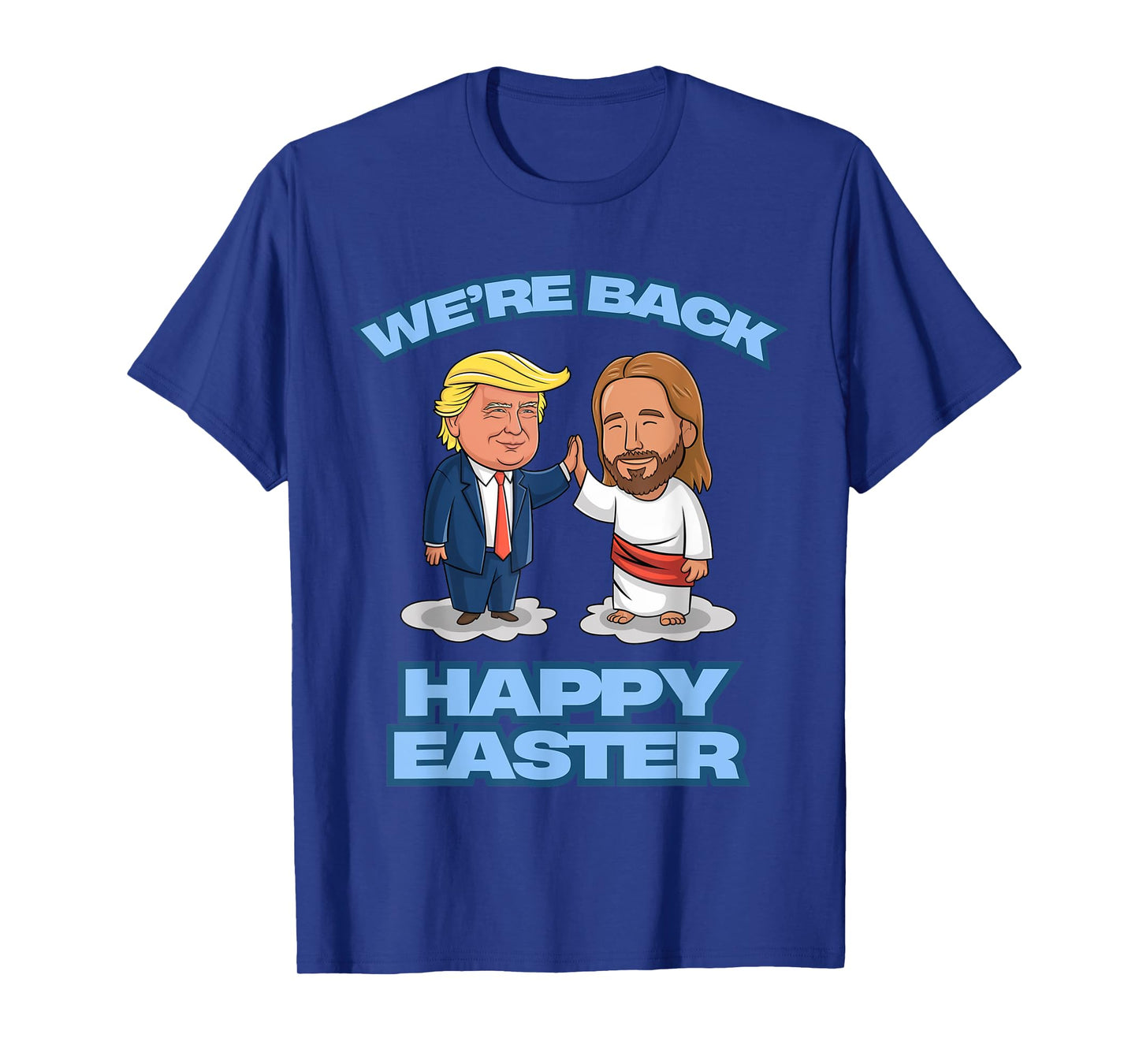Trump Easter Jesus Trump We're Back Funny Easter Shirt T-Shirt