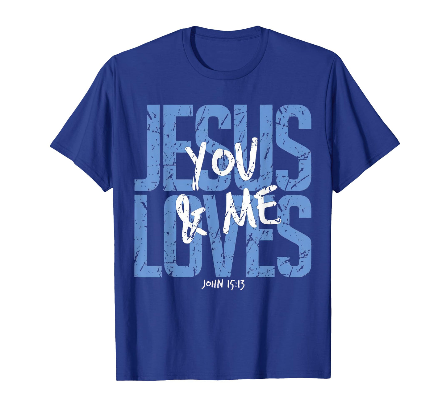 Jesus Loves You and Me Bible Verse Christian T-Shirt