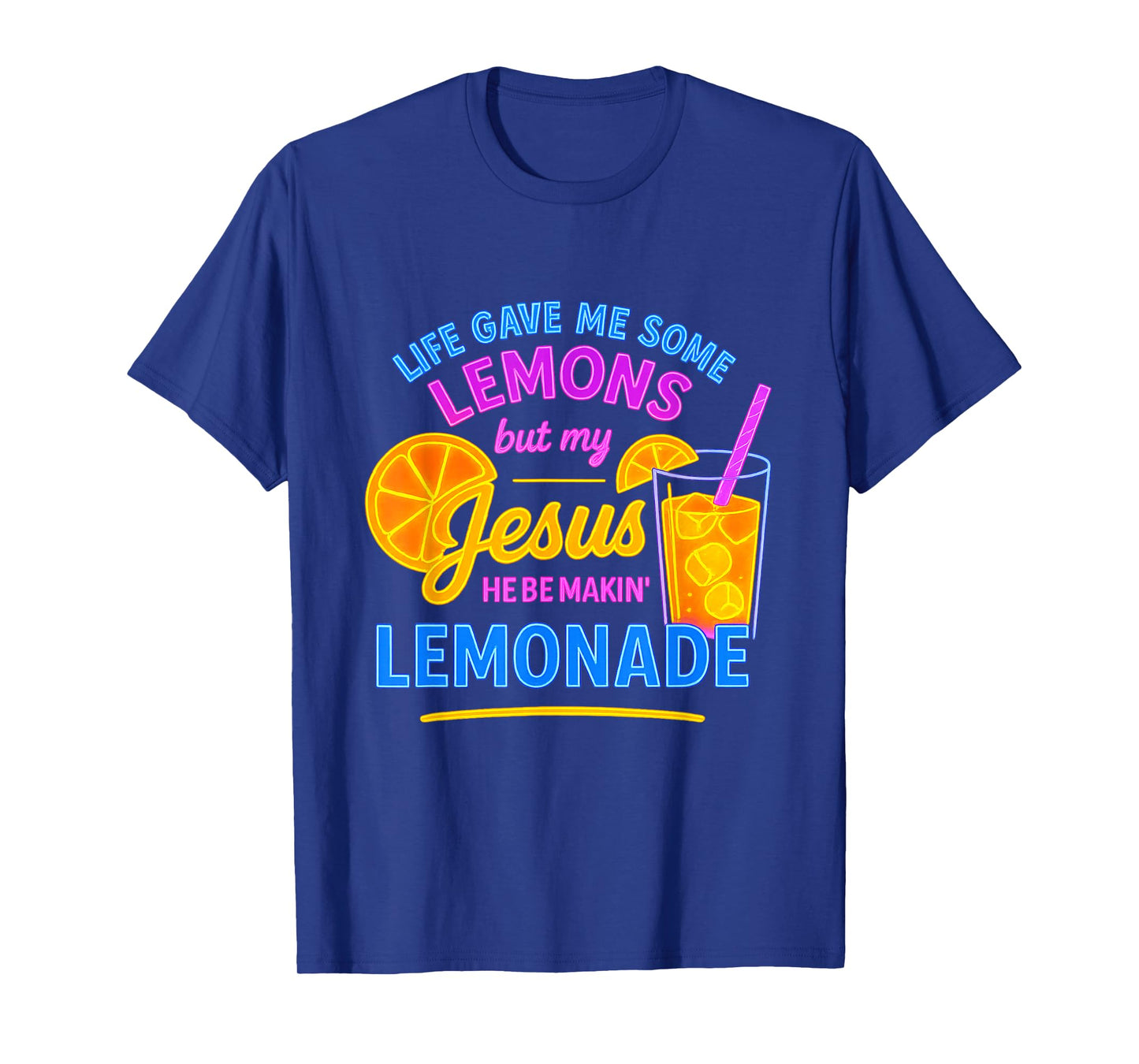 Life Gave Me Lemons But My Jesus He Be Making Lemonade T-Shirt