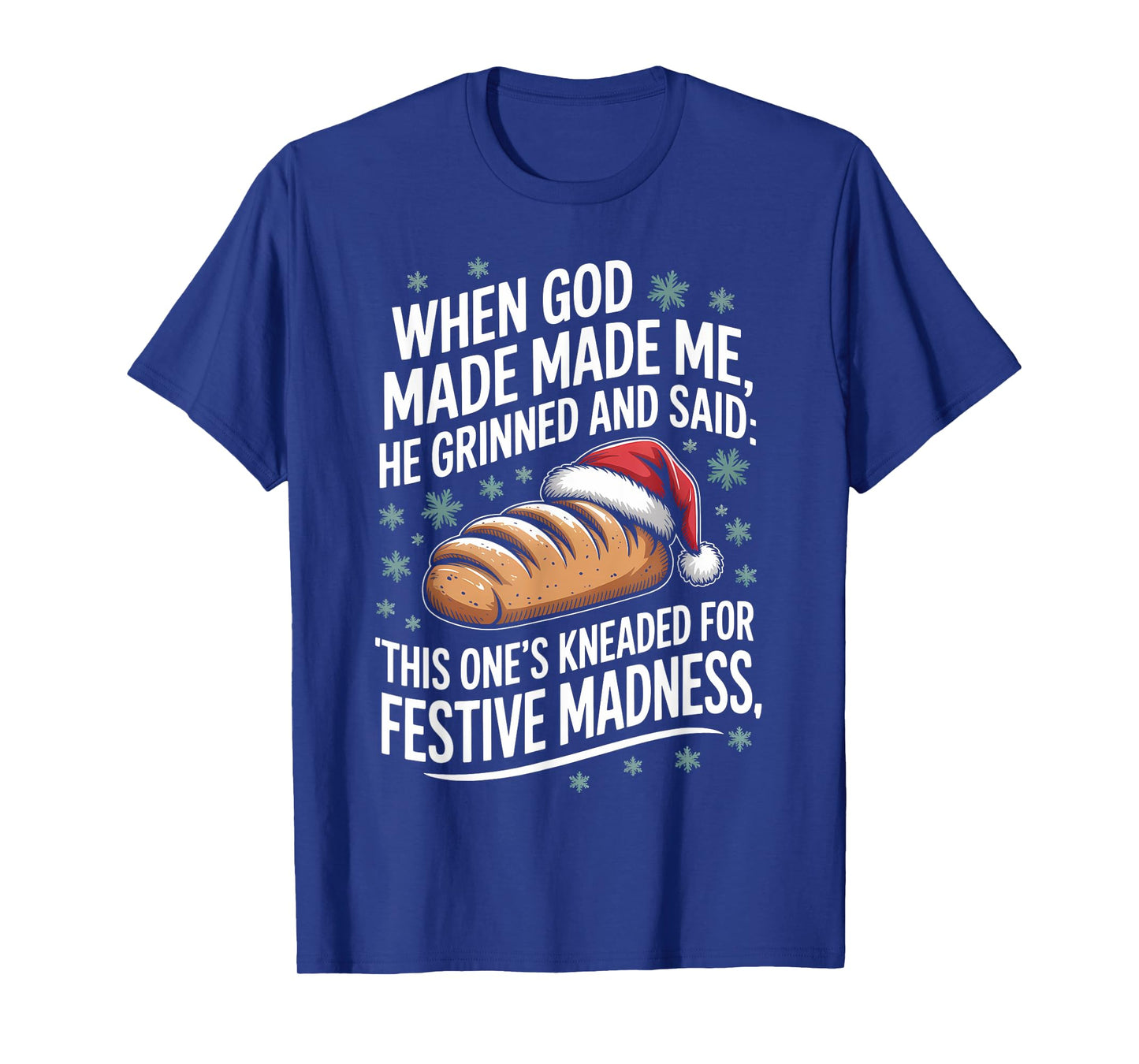 When God Made Me Baking Pun Christmas Humor Gift T-Shirt