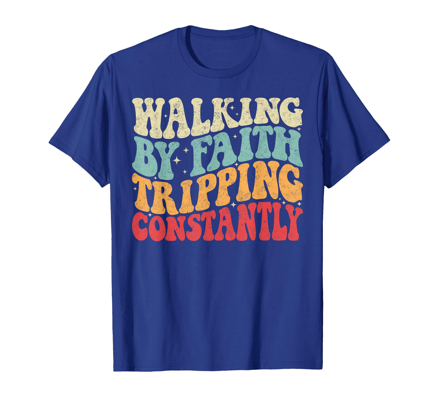 Walking by Faith Tripping Constantly Groovy Jesus Christian T-Shirt