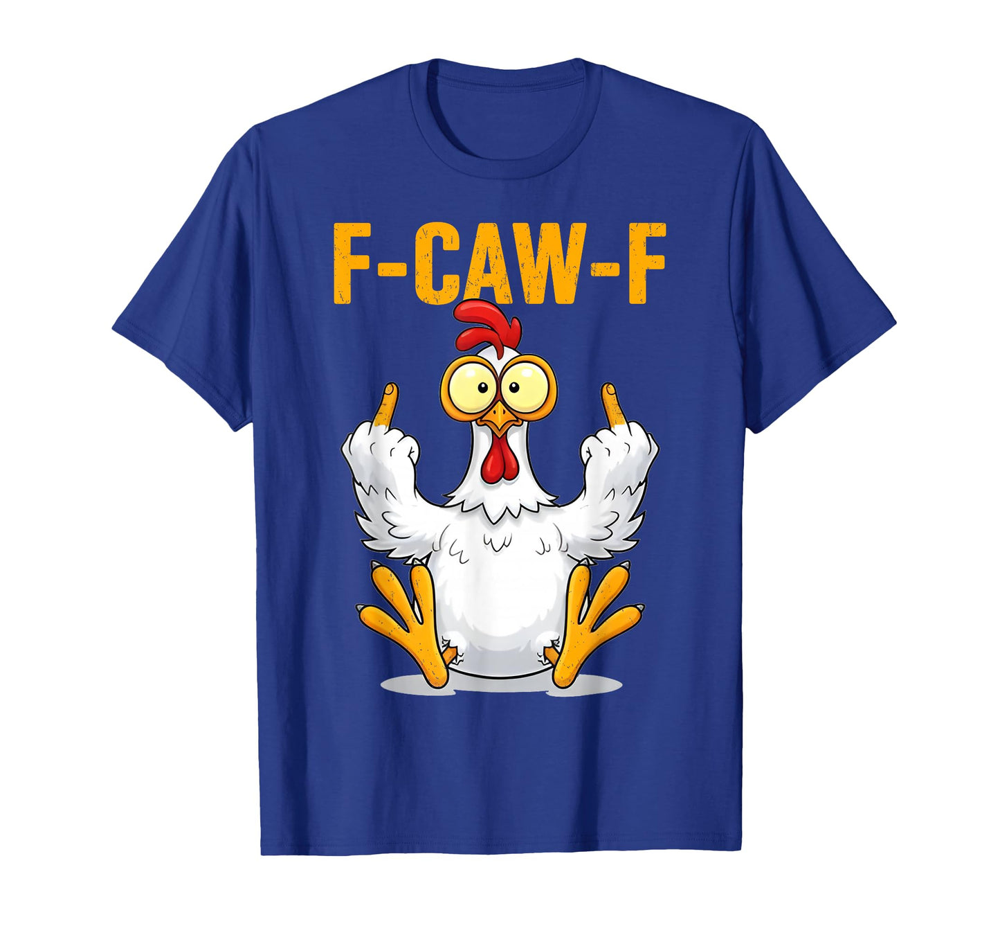 F-Caw-F Funny Chicken Humor Quote Rooster Meme T-Shirt