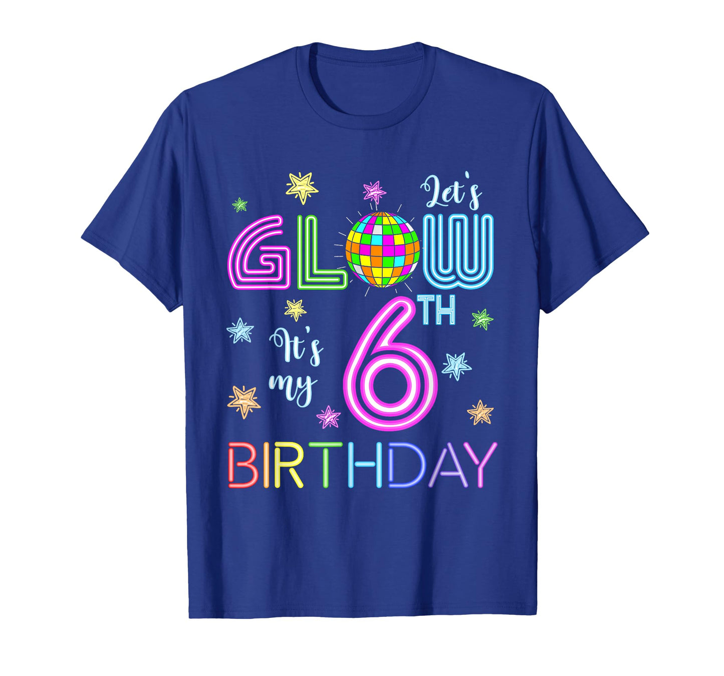 Lets Crazy It's My 6th Birthday Glowing 80s 6 Year Old T-Shirt