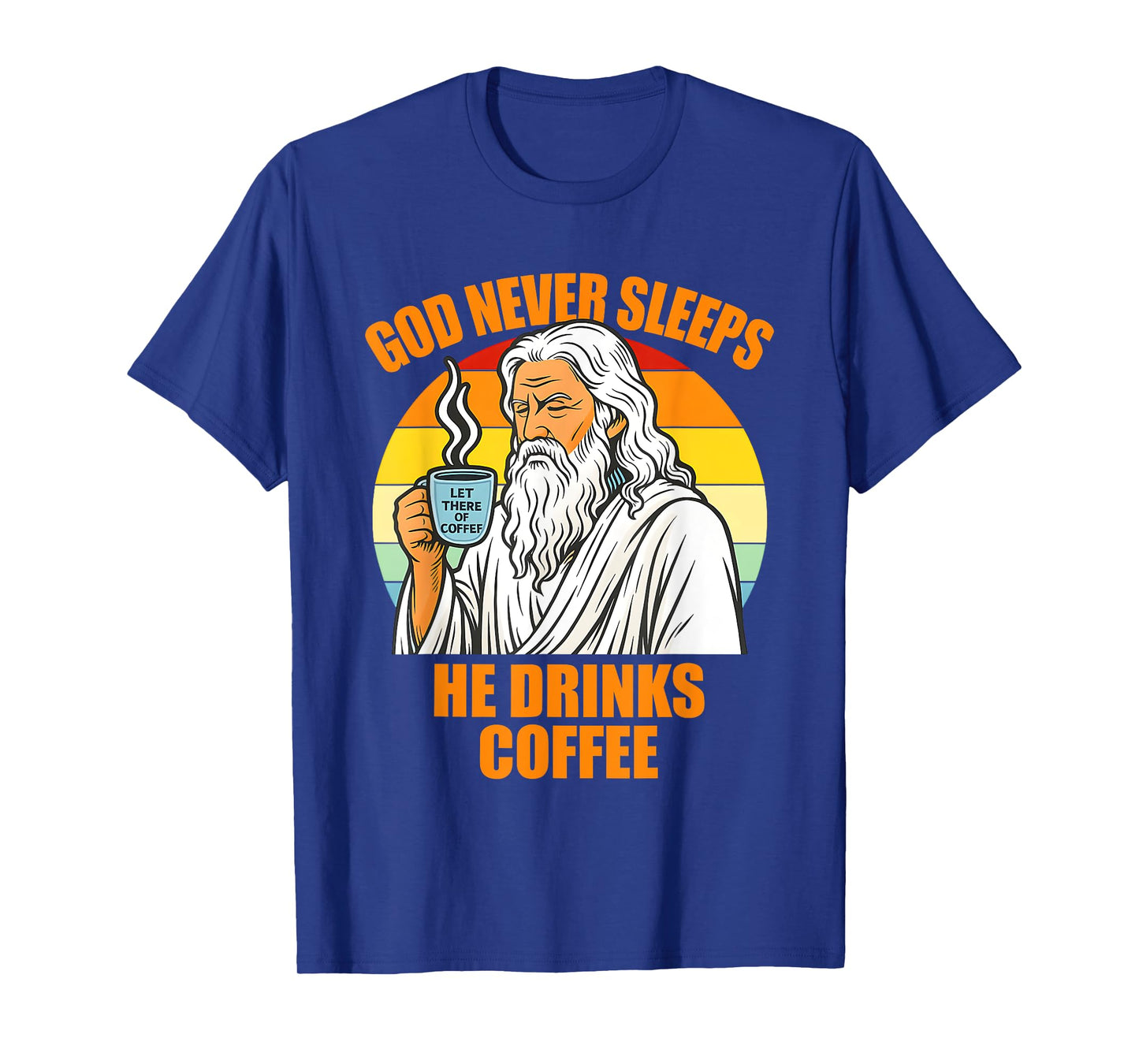 Jesus God Never Sleeps He Drinks Coffee Vintage T-Shirt