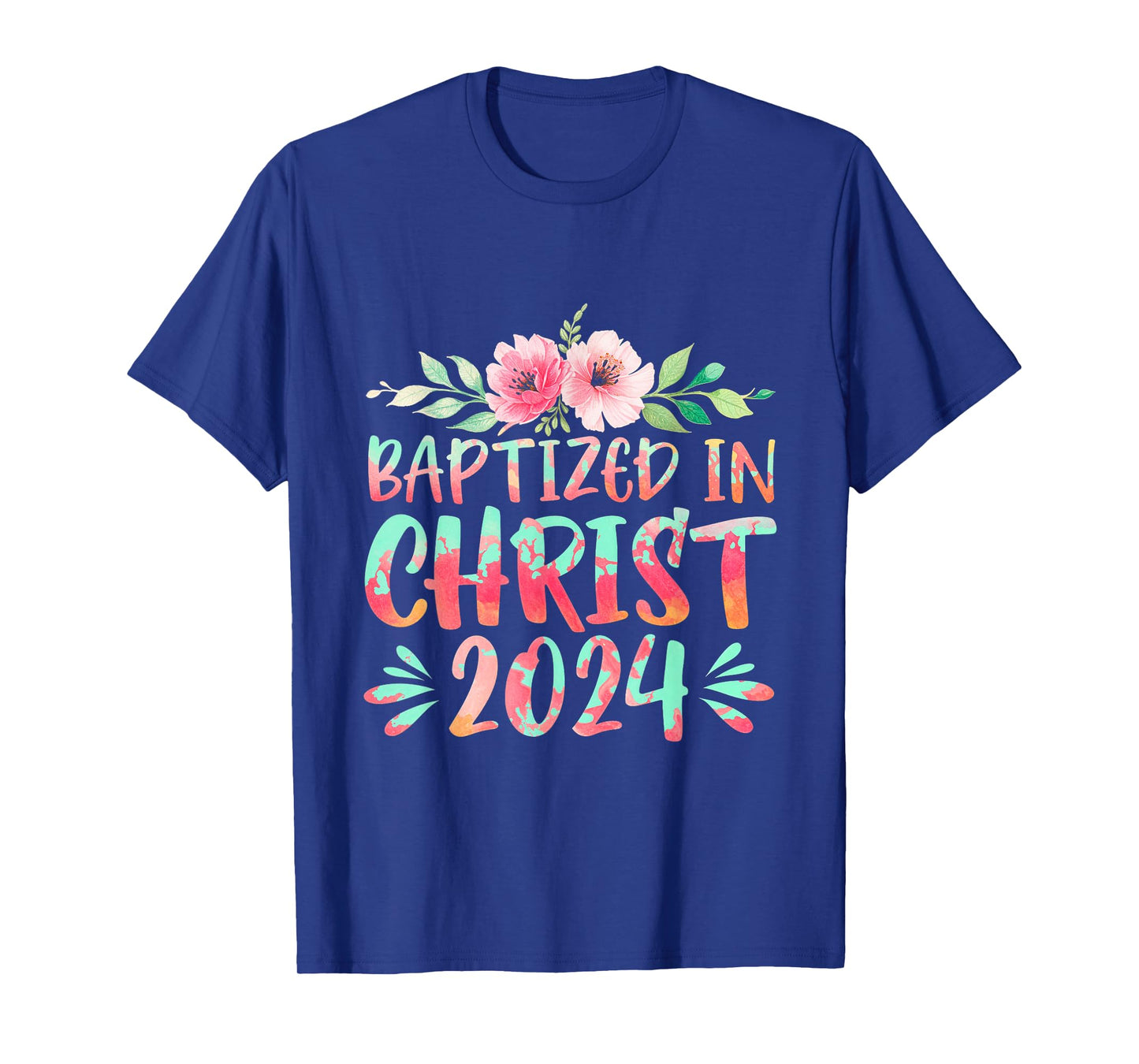 Baptized In Christ 2024 Faith Spiritual Jesus God T-Shirt
