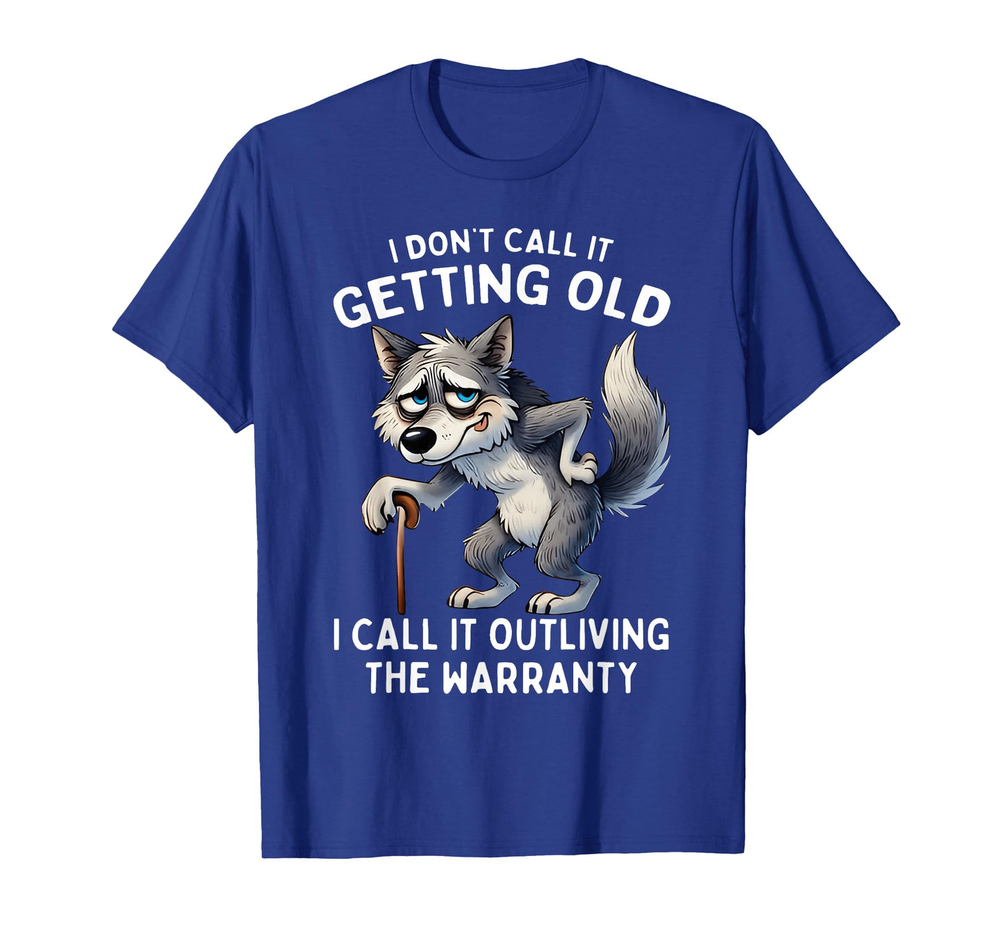 I Don't Call It Getting Old I Call It Outliving The Warranty T-Shirt