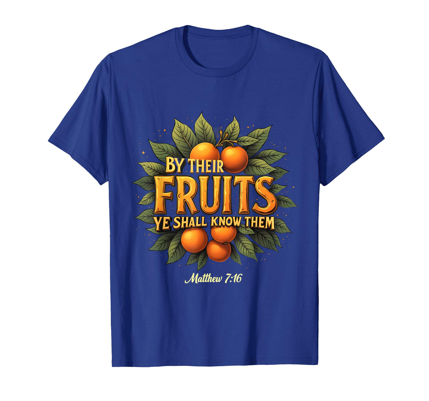 By Their Fruits Ye Shall Know Them Matthew 7:16 Jesus T-Shirt