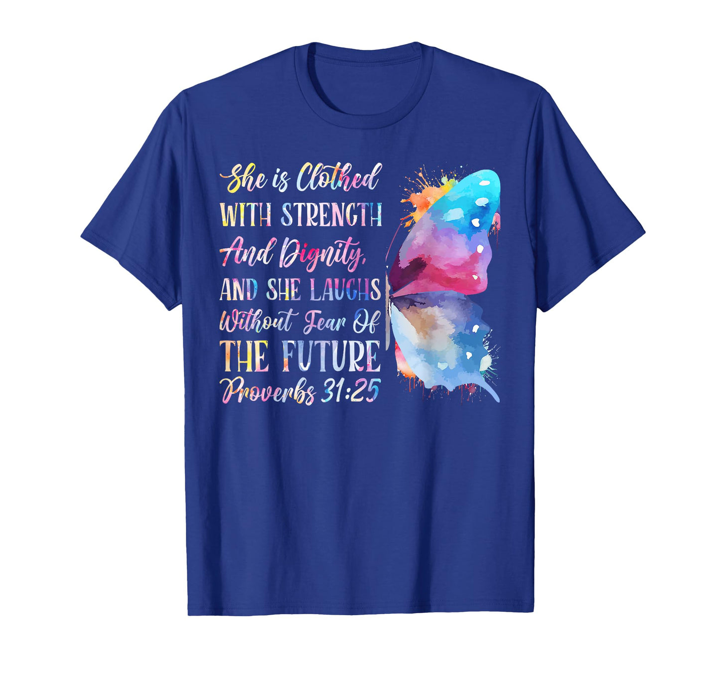Christian Bible Verse Faith God Butterfly Proverbs 31:25 She T-Shirt