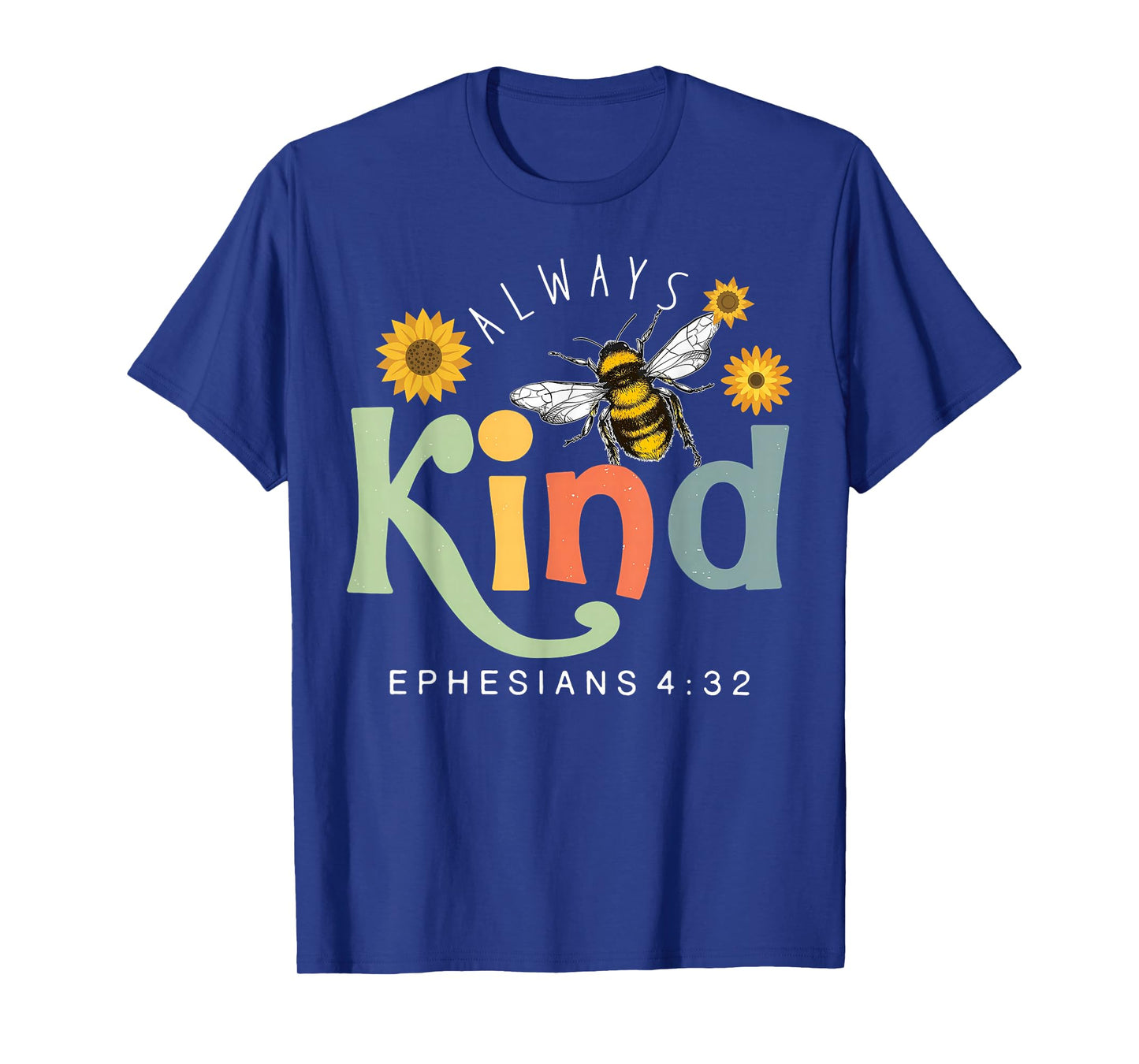 Always Be Kind Ephesians 4;32 Honeybee Christian Bible Verse T-Shirt