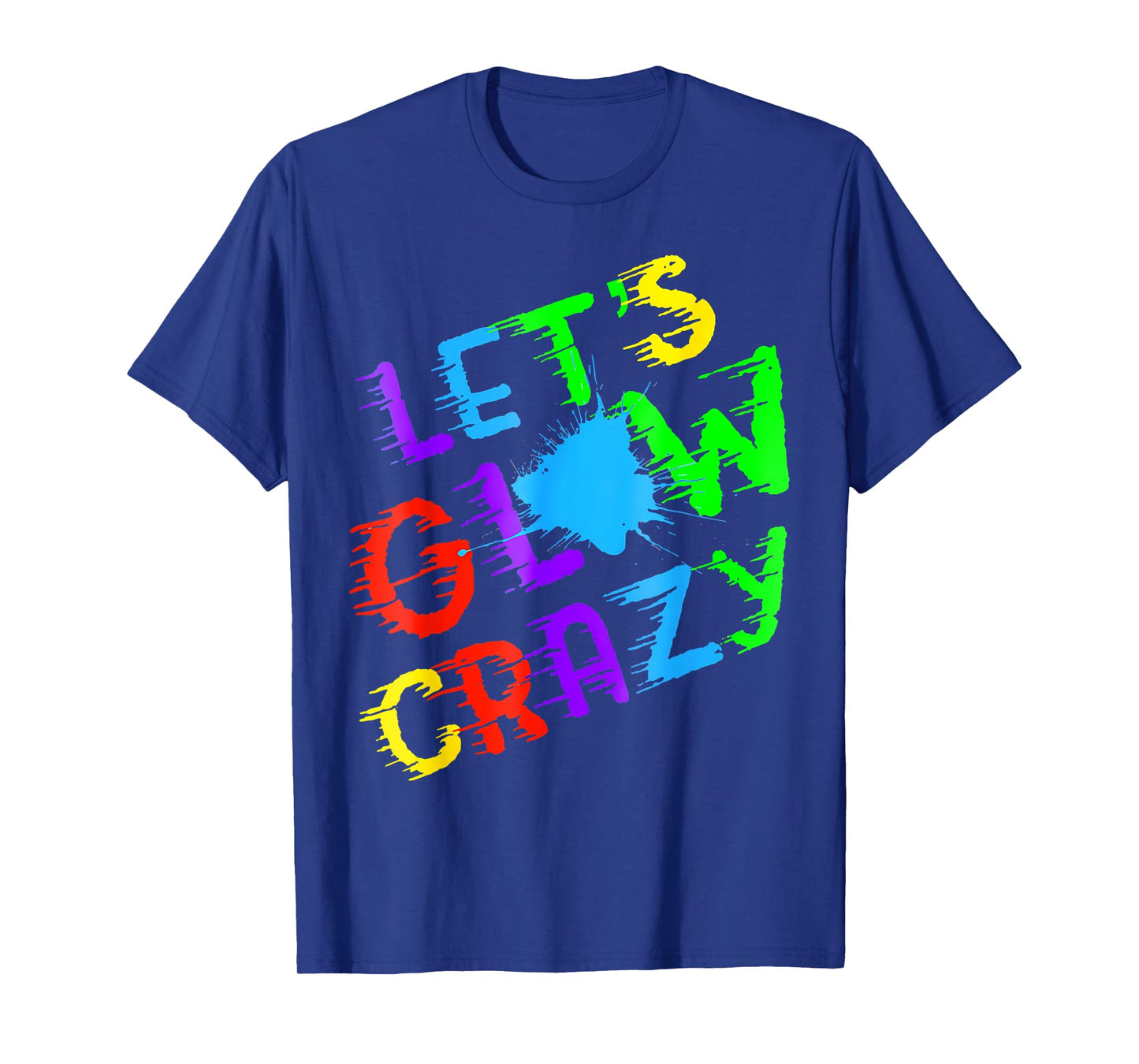 Retro Colorful Quote Glowing Party 80s Group Team Lets Crazy T-Shirt