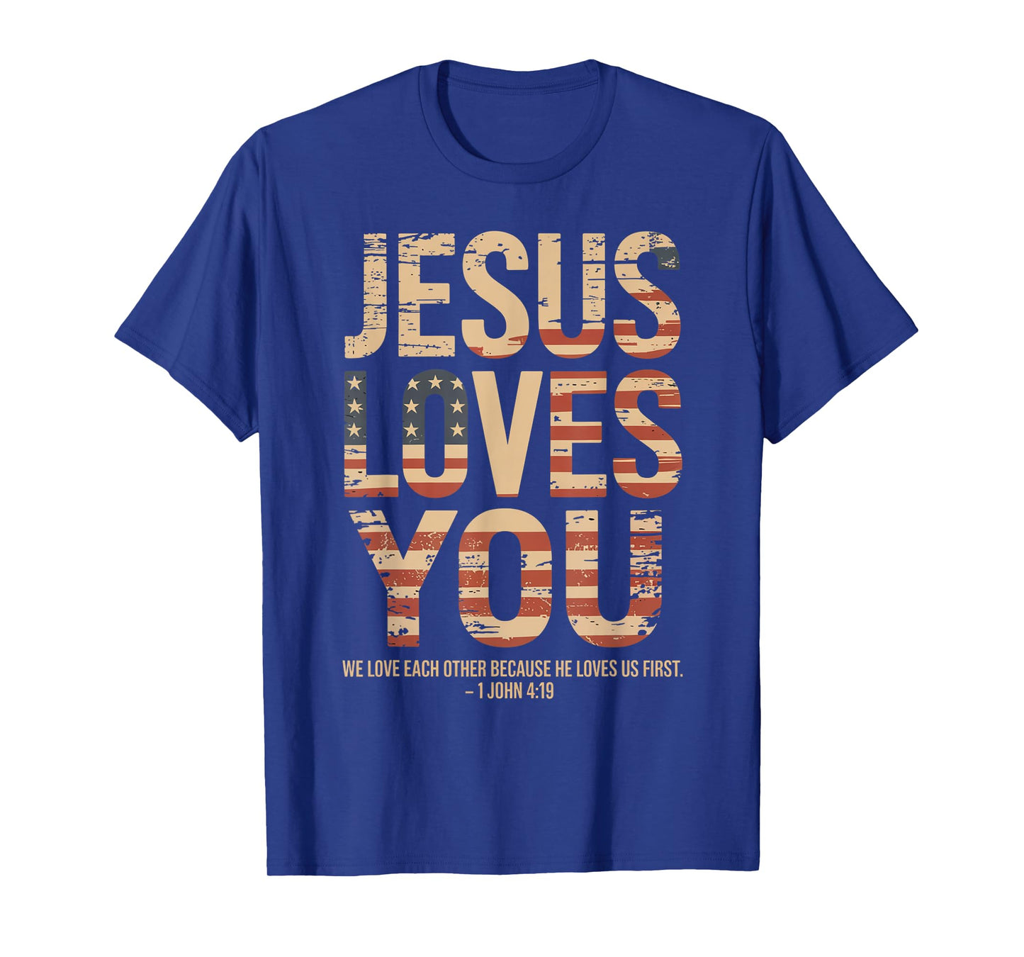 Jesus Loves You John 4:19 Bible Quote T-Shirt