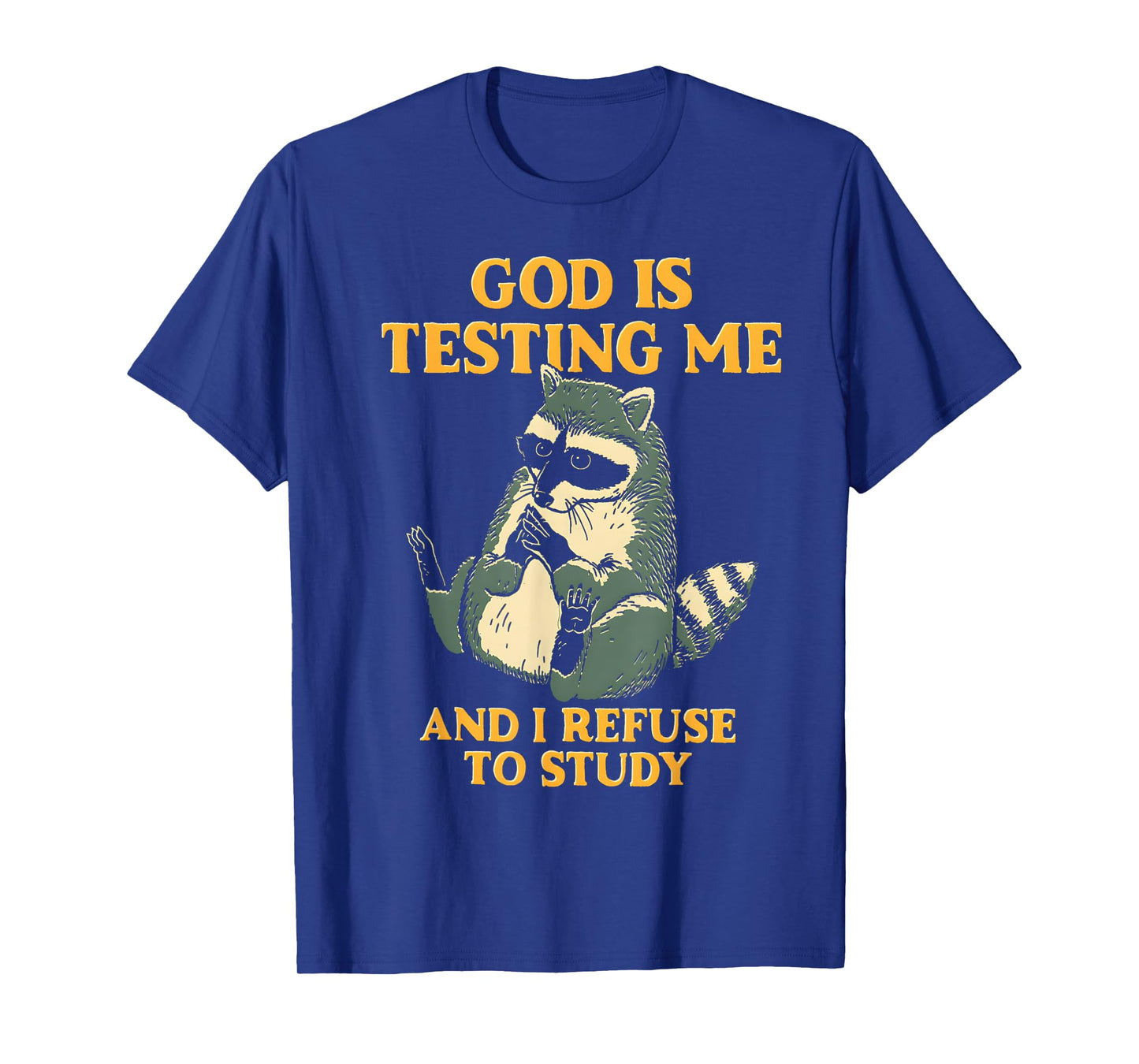 Raccoon Funny God Is Testing Me And I Refuse To Study T-Shirt