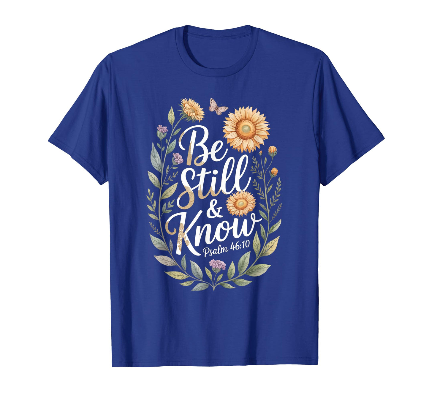 Be Still and Know Psalm 46:10 T-Shirt