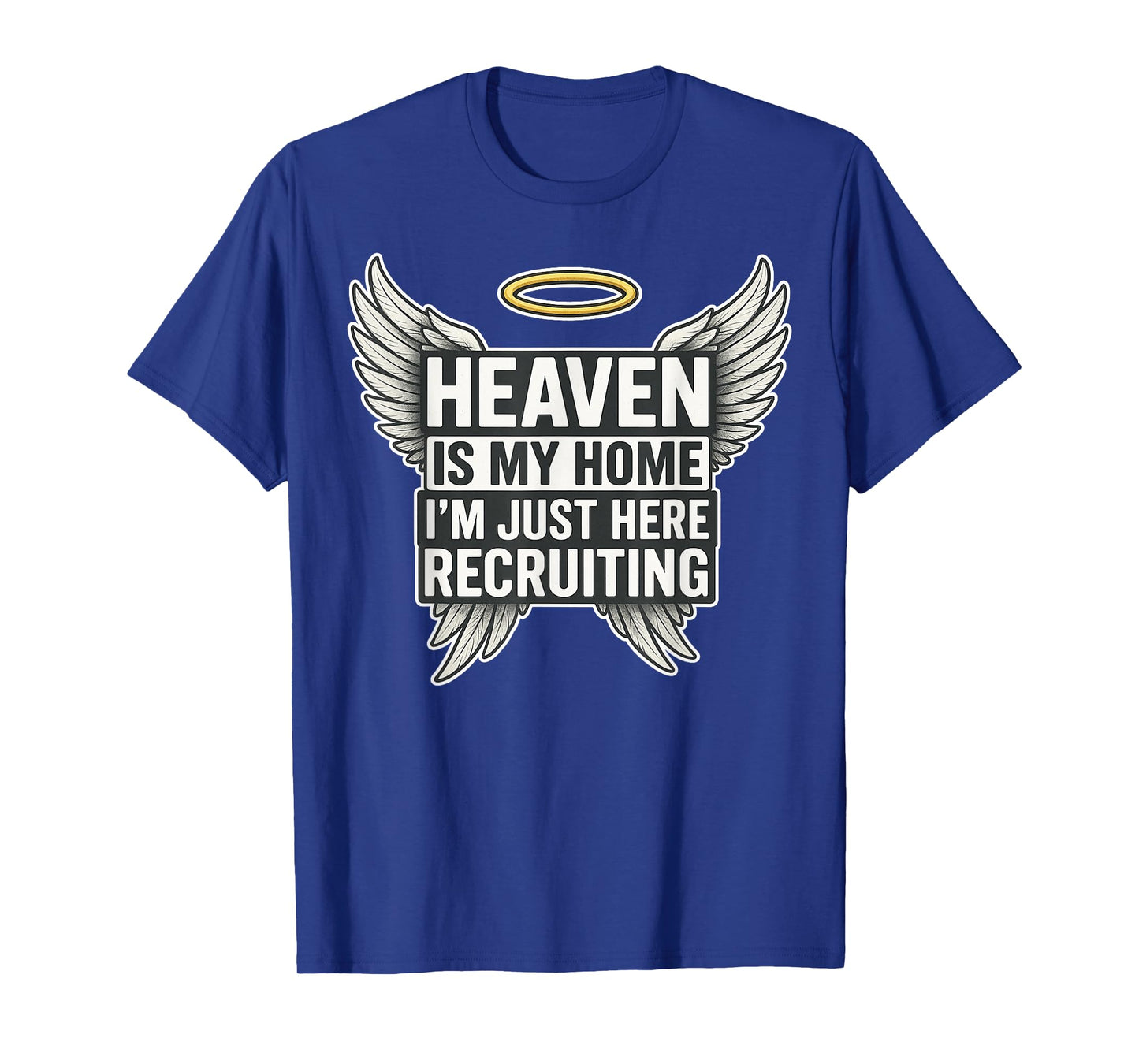 Heaven is My Home Iβm Just Here Recruiting Christian Funny T-Shirt