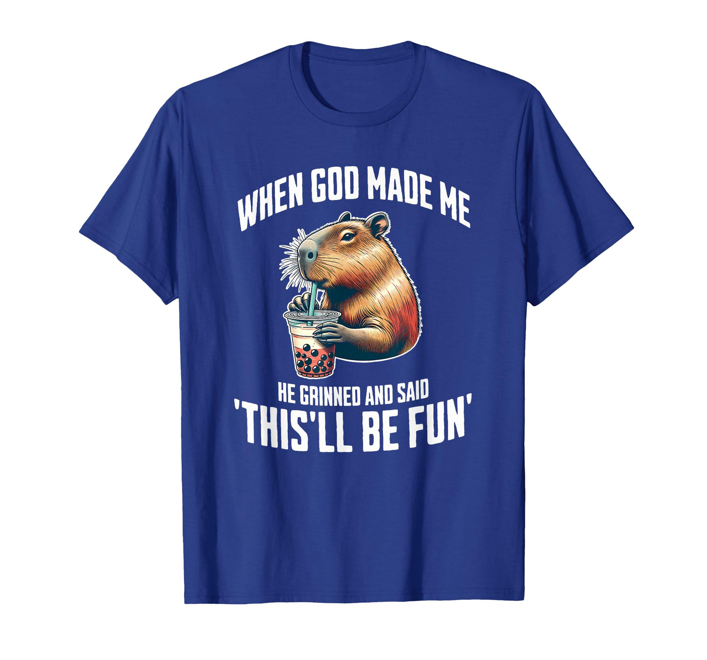 When God Made Me He Grinned and Said Bubble Tea Capybara T-Shirt